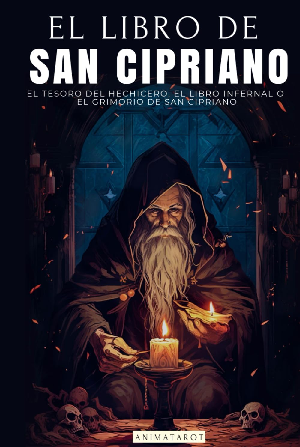 Libro: EL LIBRO DE SAN CIPRIANO: EL TESORO DEL HECHICERO, EL LIBRO INFERNAL O EL GRIMORIO DE SAN CIPRIANO | UN CLÁSICO DEL OCULTISMO Y LA MAGIA | LIBRO COMPLETO