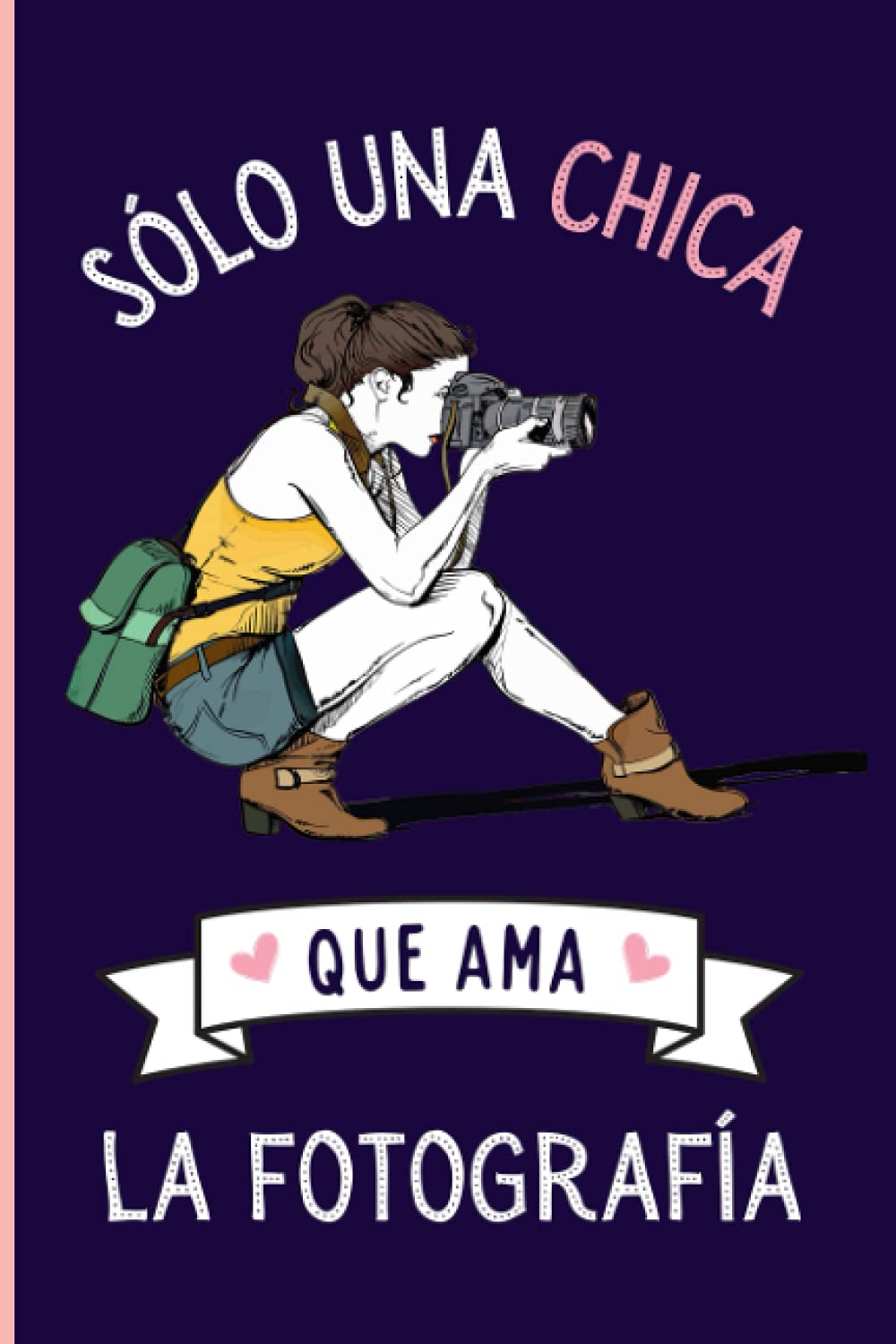 Libro: Solo una chica que ama La Fotografía: Cuaderno De Notas, Diario con 110 páginas, idea de regalo para amante de La Fotografía (Spanish Edition)