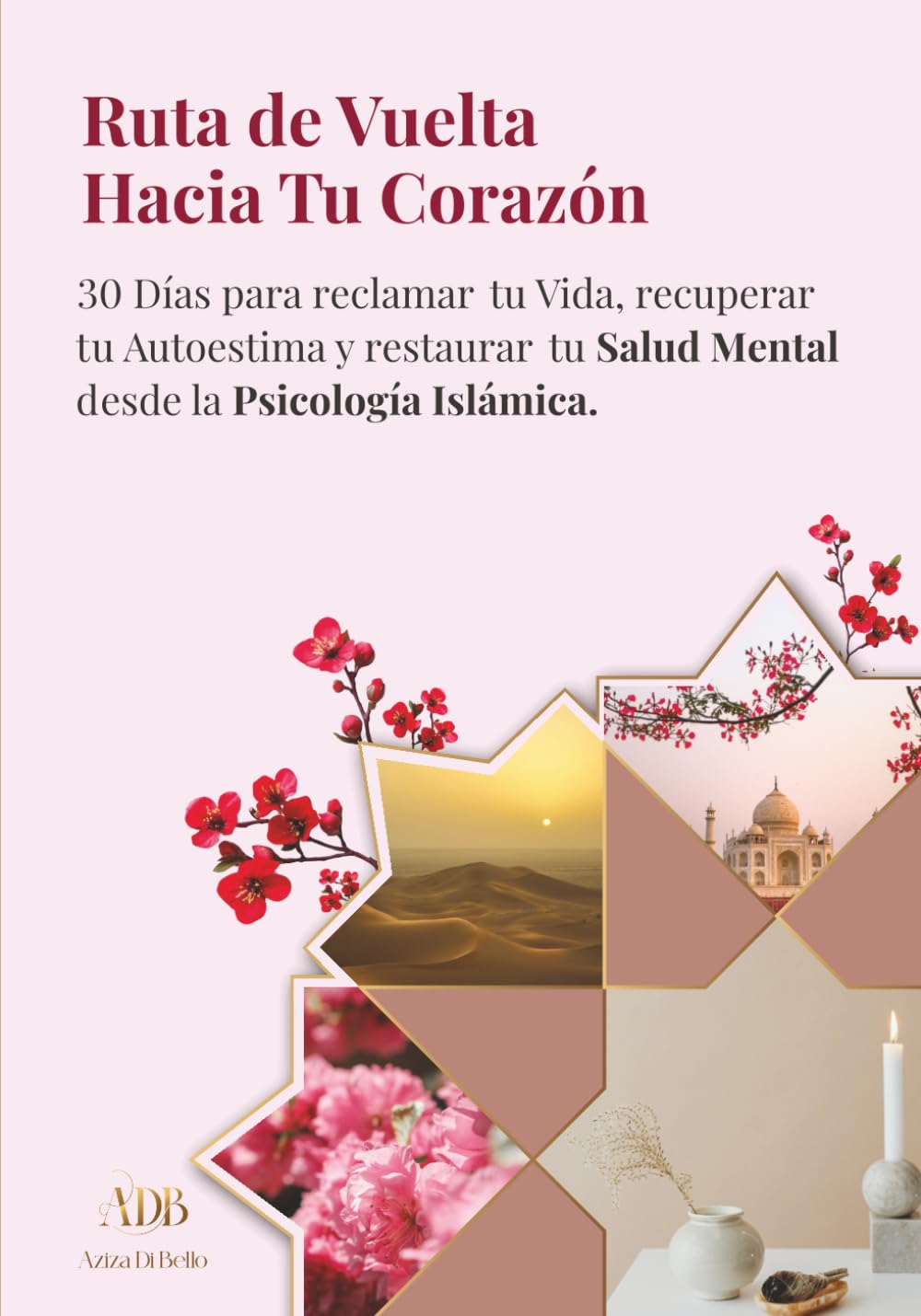 Libro: Ruta de Vuelta Hacia Tu Corazón: 30 Días para reclamar tu Vida, recuperar tu Autoestima y restaurar tu Salud Mental desde la Psicología Islámica (Spanish Edition)