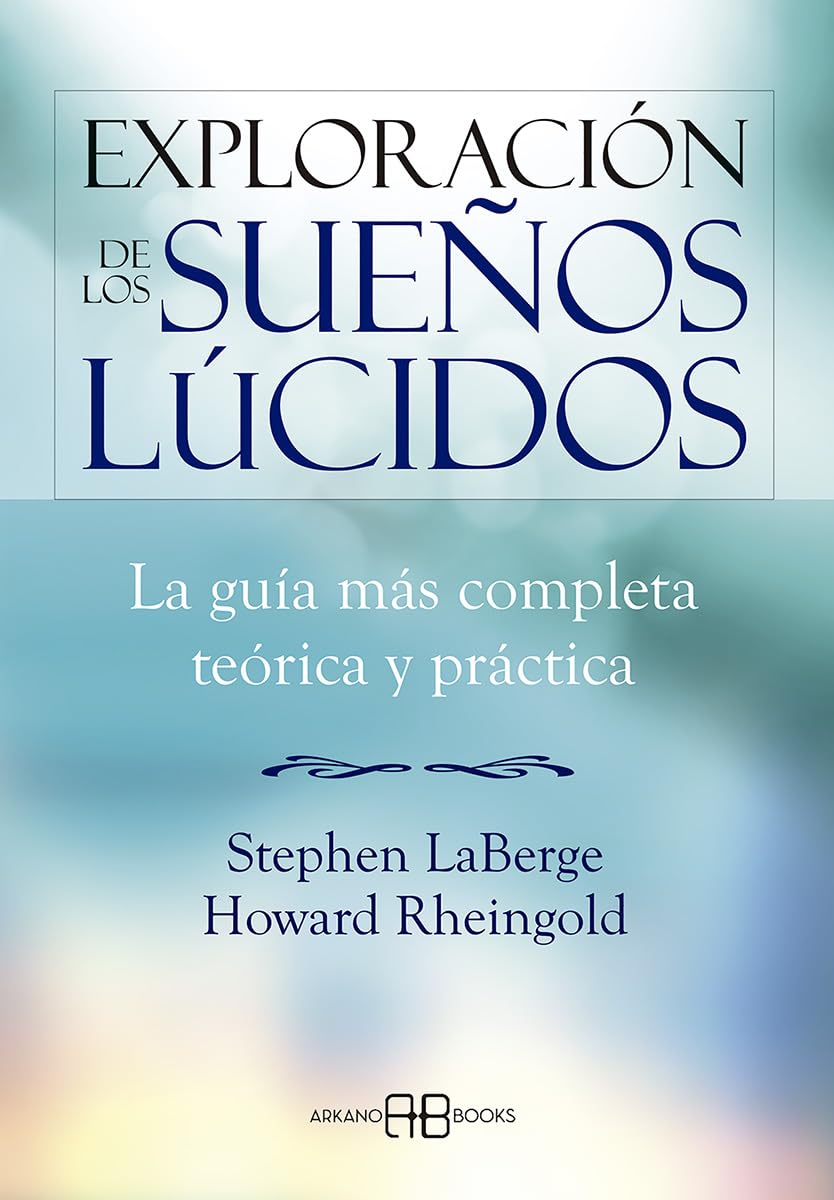 Libro: Exploración de los sueños lúcidos: La guía más completa teórica y práctica (SIN COLECCION)