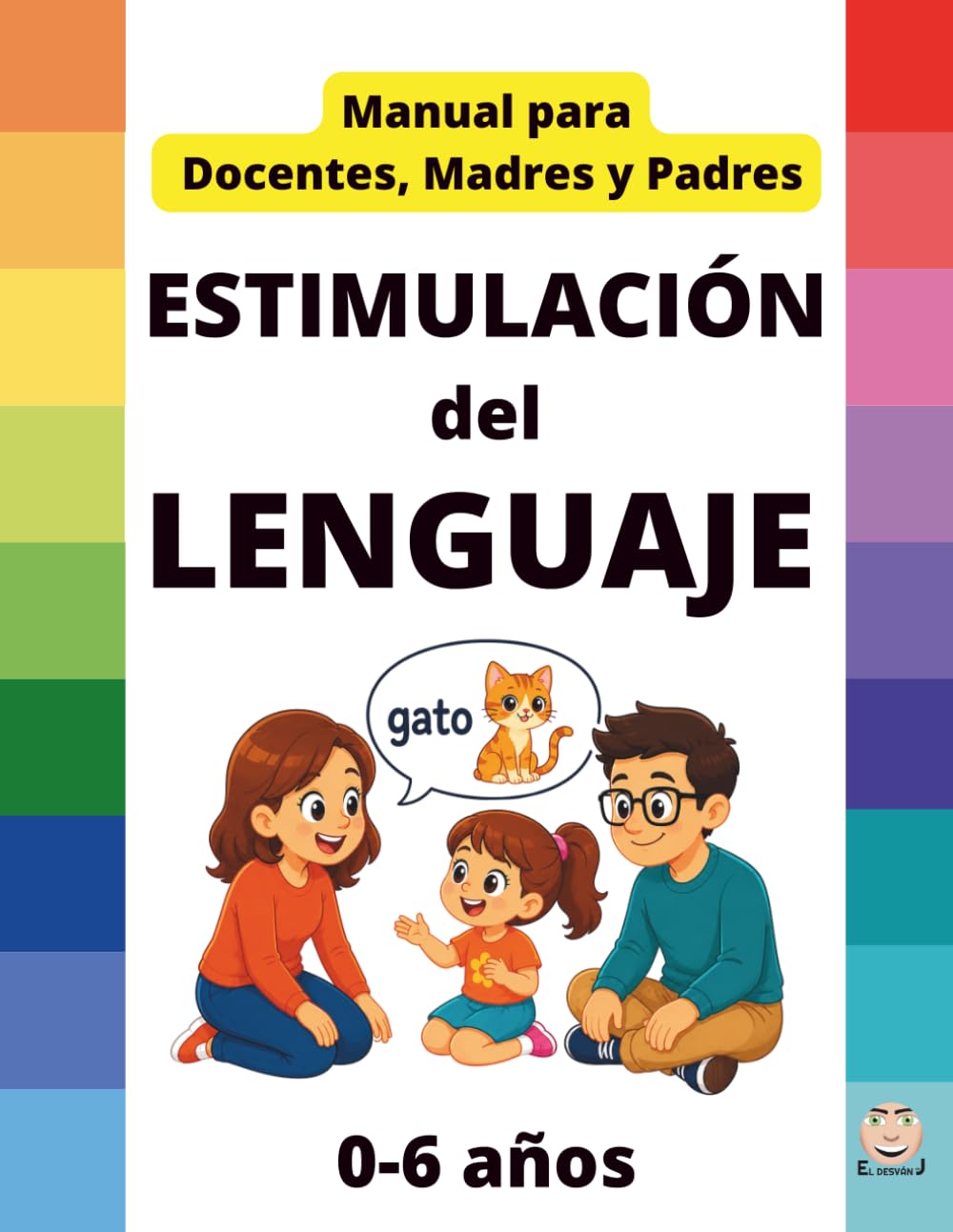 Libro: ESTIMULACIÓN del LENGUAJE - MANUAL Docentes, Madres y Padres: 0 a 6 años - Recomendación de Juegos, Juguetes, Cuentos, Pautas...