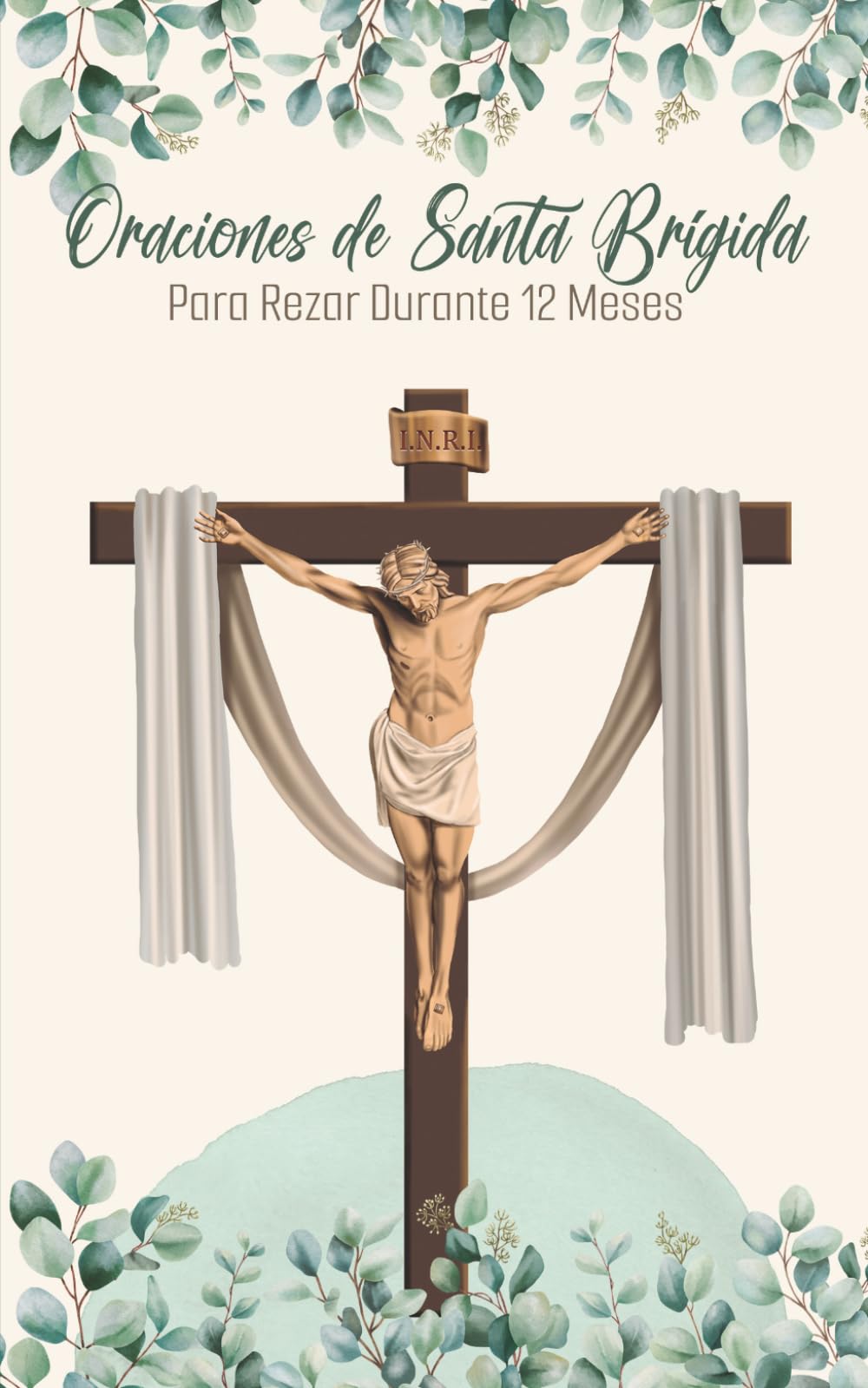 Oraciones de Santa Brígida para Rezar Durante Un Año – Con Calendario Devocional: Guía de oración diaria para honrar las Llagas de Cristo con devoción y perseverancia