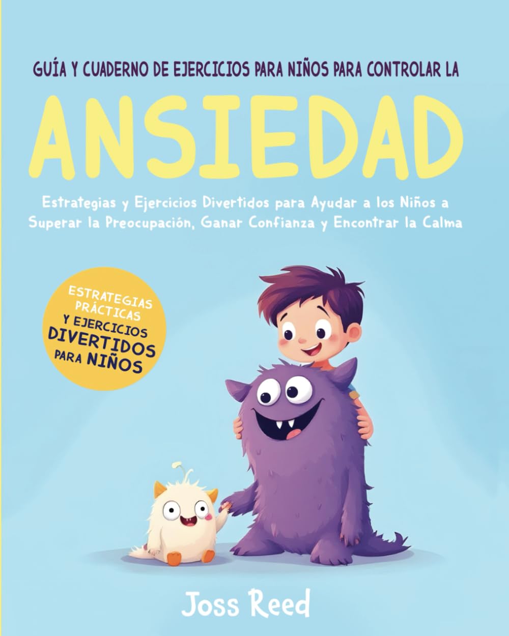 Libro: Guía y cuaderno de ejercicios para niños para controlar la ansiedad: Estrategias y ejercicios divertidos para ayudar a los niños a superar la ... y grandes vínculos) (Spanish Edition)