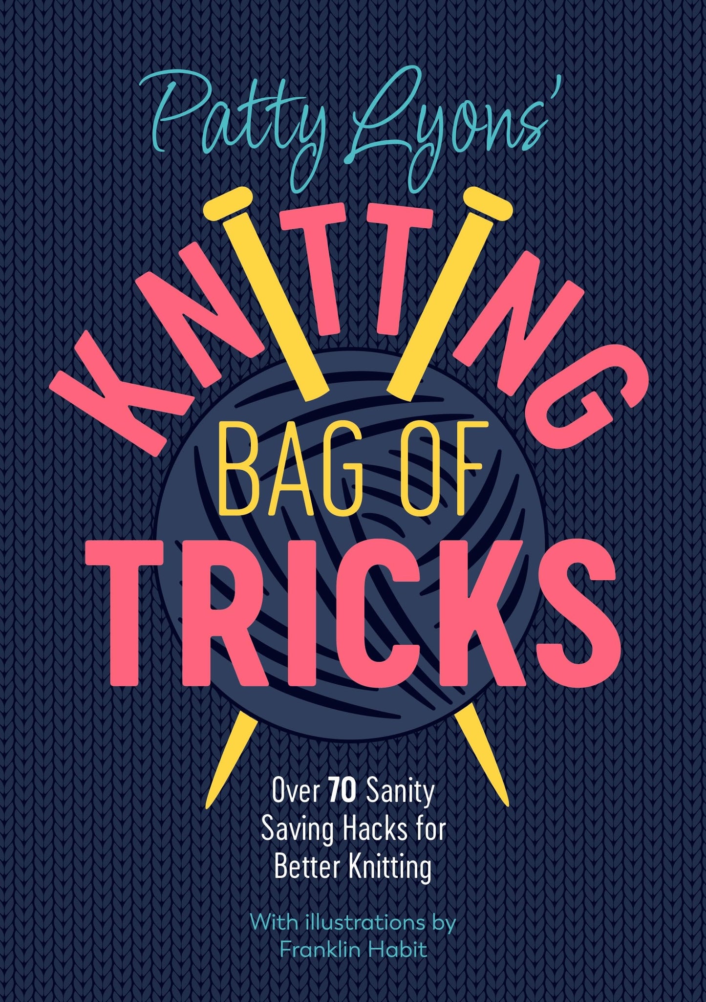Libro: Patty Lyons' Knitting Bag of Tricks: Over 70 sanity saving hacks for better knitting