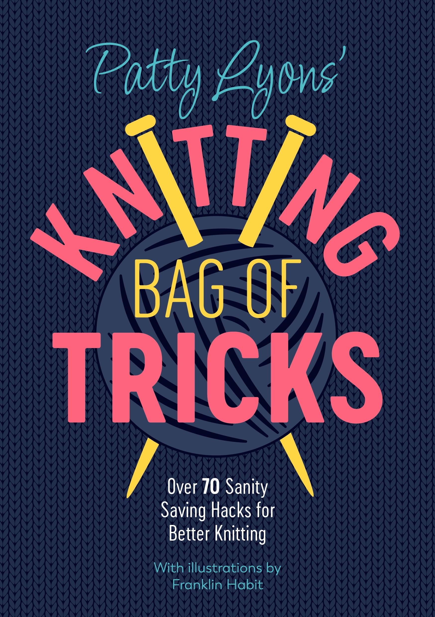 Libro: Patty Lyons' Knitting Bag of Tricks: Over 70 sanity saving hacks for better knitting