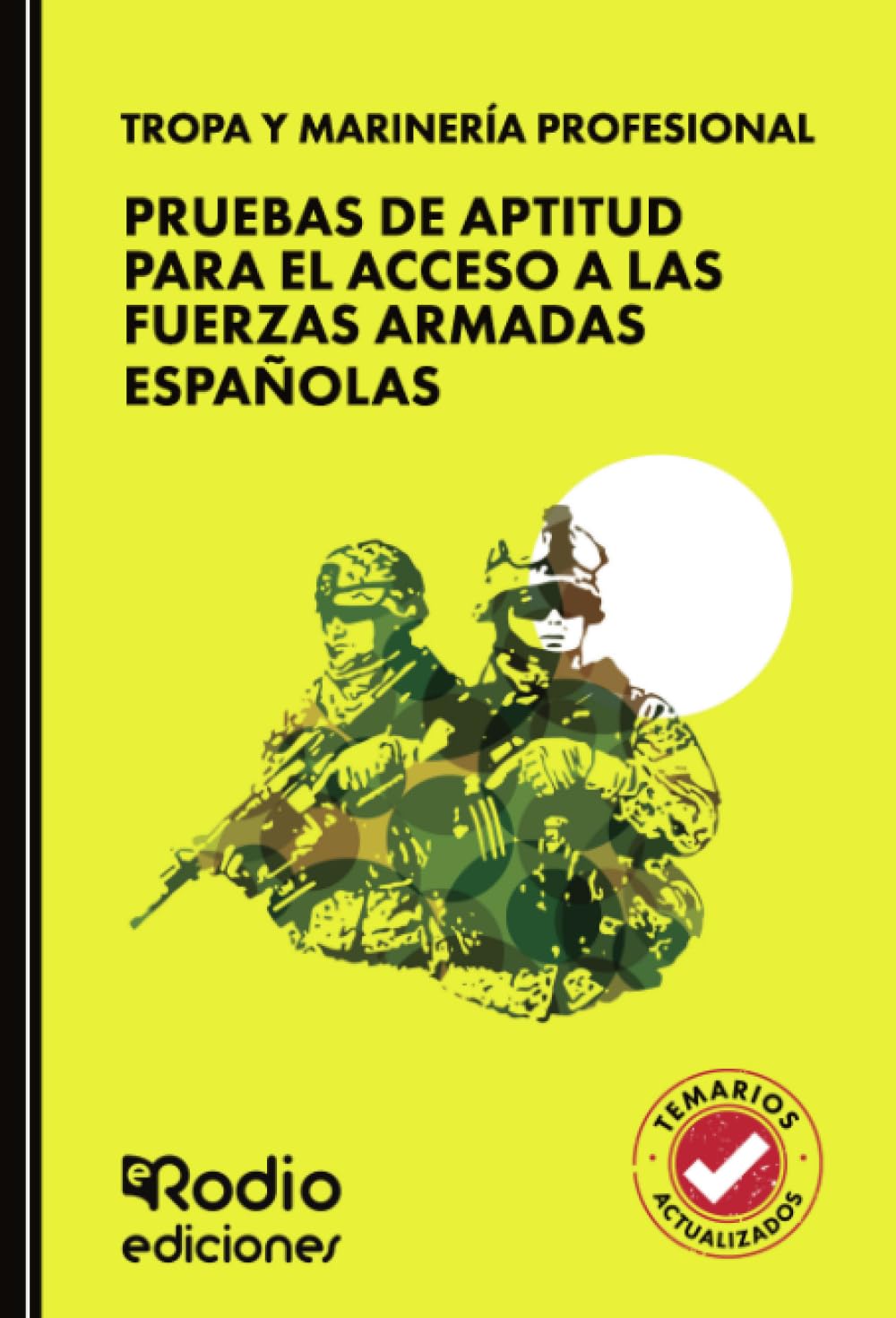 Libro: TROPA Y MARINERÍA PROFESIONAL. Pruebas de aptitud para el acceso a las Fuerzas Armadas Españolas (OPOSICIONES)