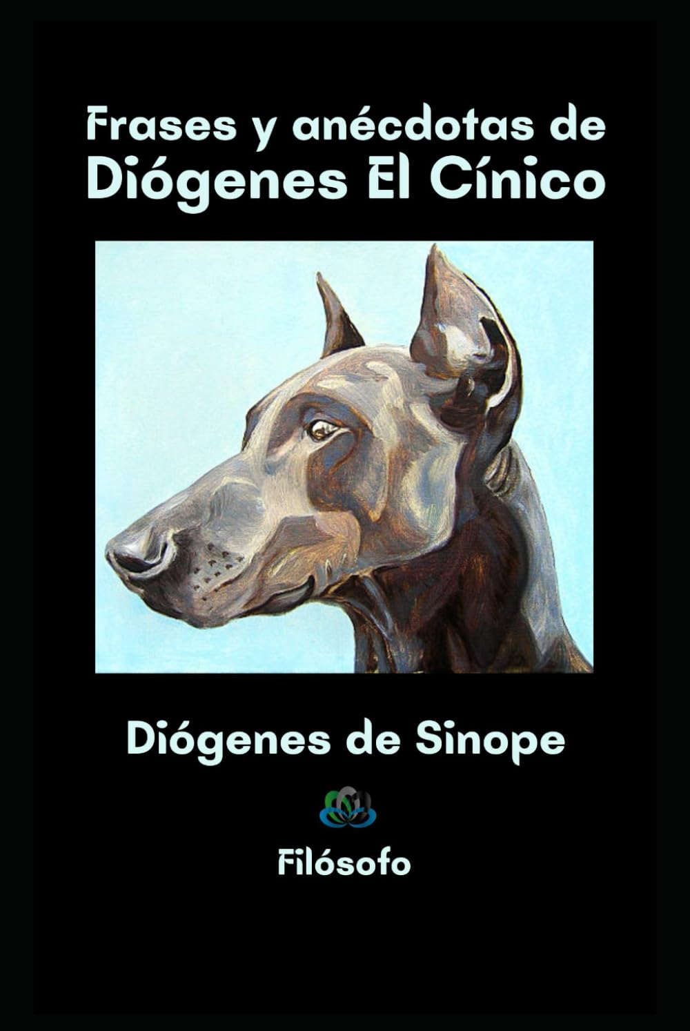 Libro: FRASES Y ANÉCDOTAS DE DIÓGENES EL CÍNICO: Filósofo (Spanish Edition)