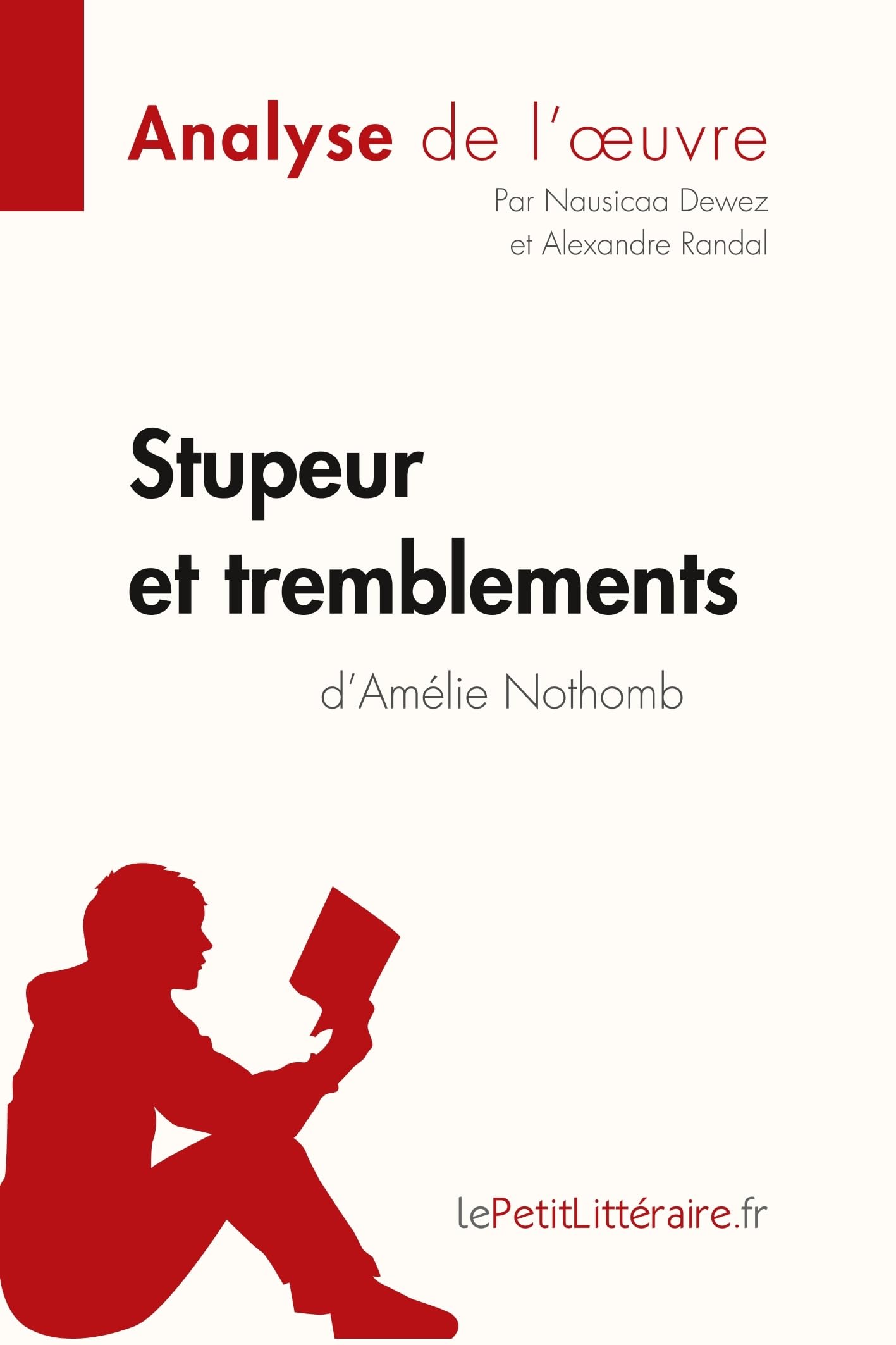 Libro: Stupeur et tremblements d'Amélie Nothomb (Analyse de l'oeuvre): Comprendre la littérature avec lePetitLittéraire.fr (French Edition)