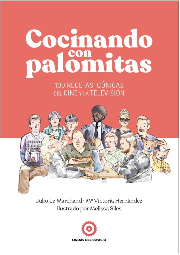 Libro: Cocinando con palomitas: 100 recetas icónicas del cine y la televisión