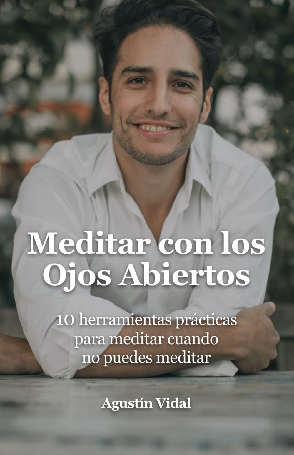 Libro: Meditar con los Ojos Abiertos: 10 herramientas prácticas para meditar cuando no puedes meditar (Spanish Edition)