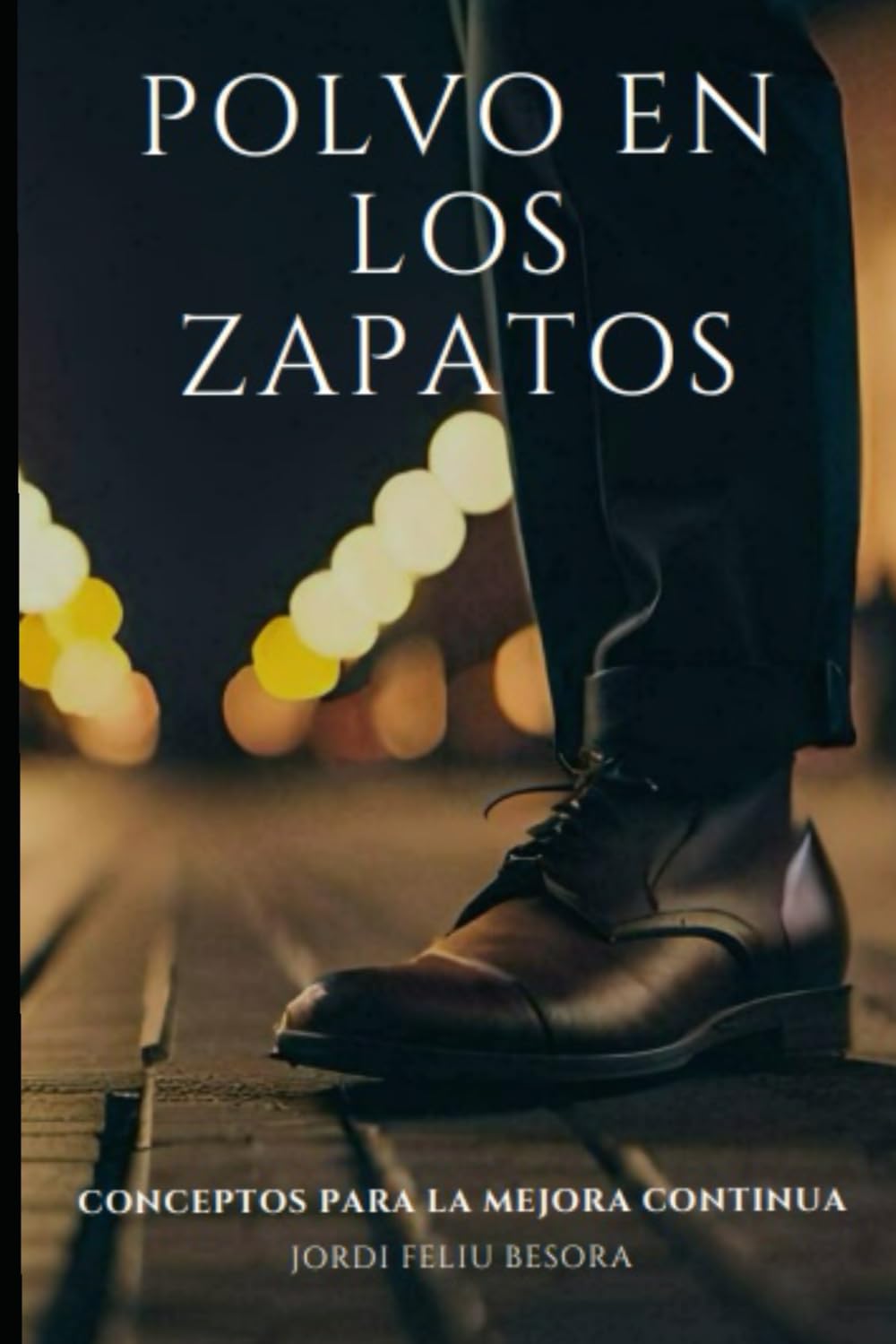 Libro: Polvo en los zapatos: Conceptos para la mejora continua (Spanish Edition)
