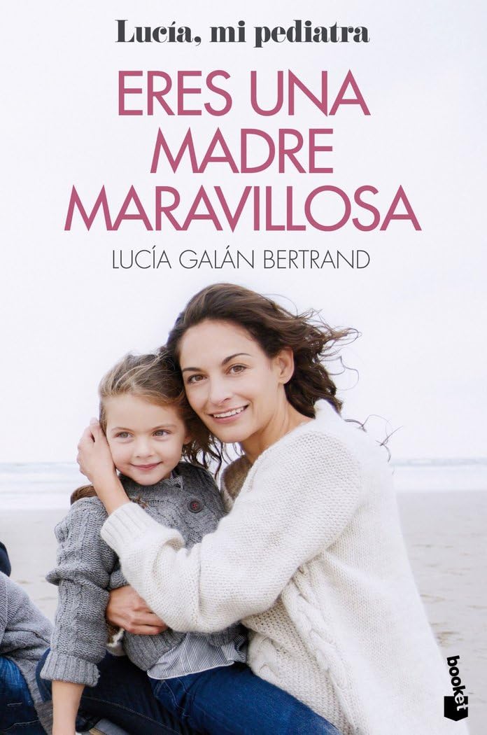 Libro: Eres una madre maravillosa: La maternidad como nunca te la habían contado (Familia)