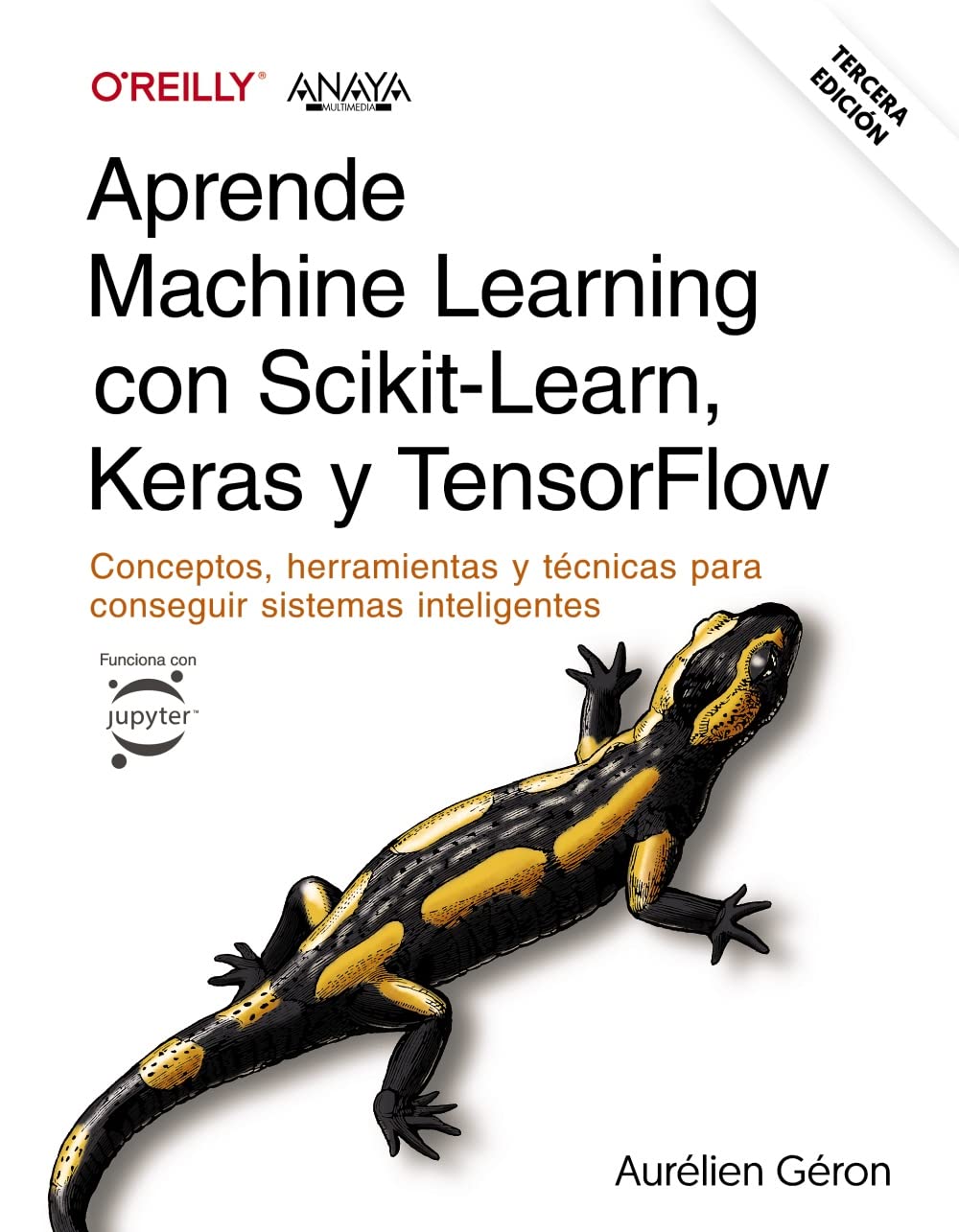 Libro: Aprende Machine Learning con Scikit-Learn, Keras y TensorFlow. Tercera Edición: Conceptos, herramientas y técnicas para conseguir sistemas inteligentes (TÍTULOS ESPECIALES)
