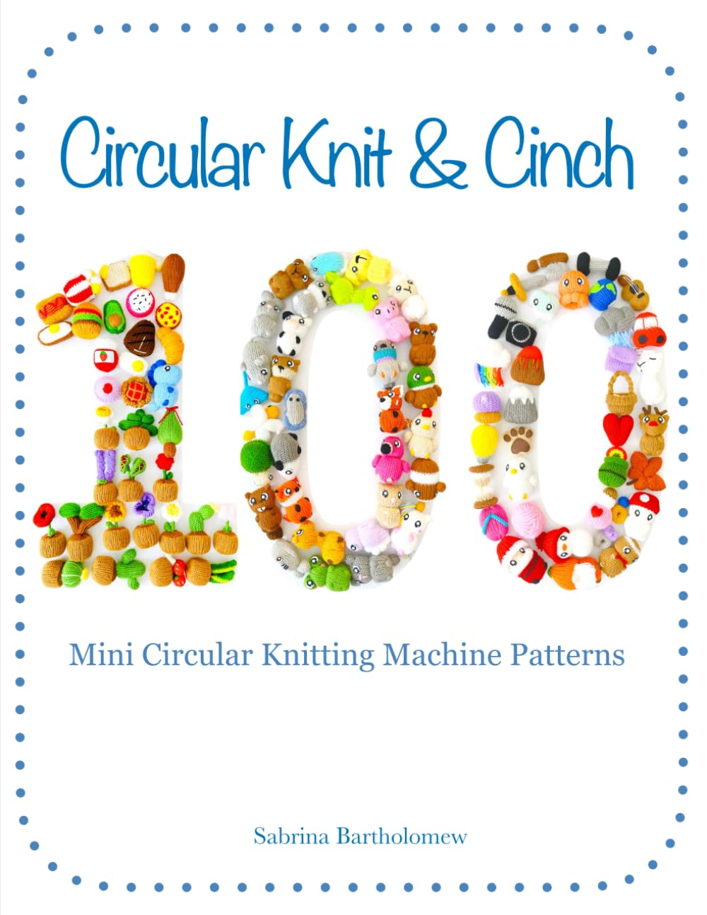 Libro: Circular Knit & Cinch: 100 Mini Circular Knitting Machine Patterns