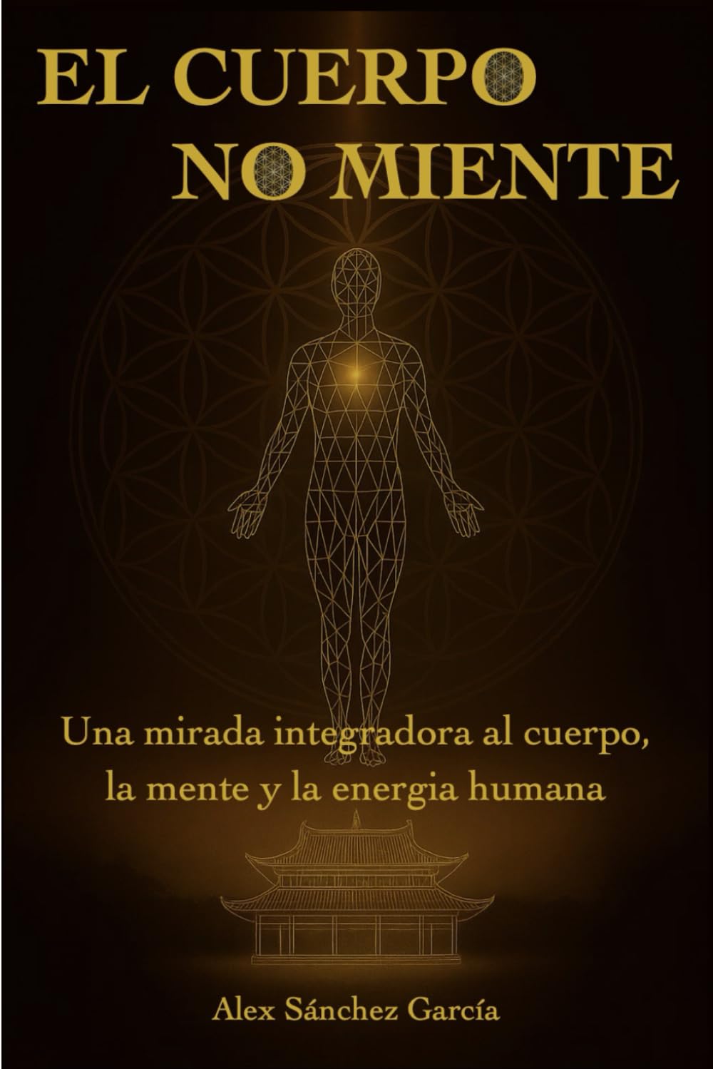 Libro: EL CUERPO NO MIENTE: Una mirada integradora al cuerpo, la mente y la energia humana (Spanish Edition)