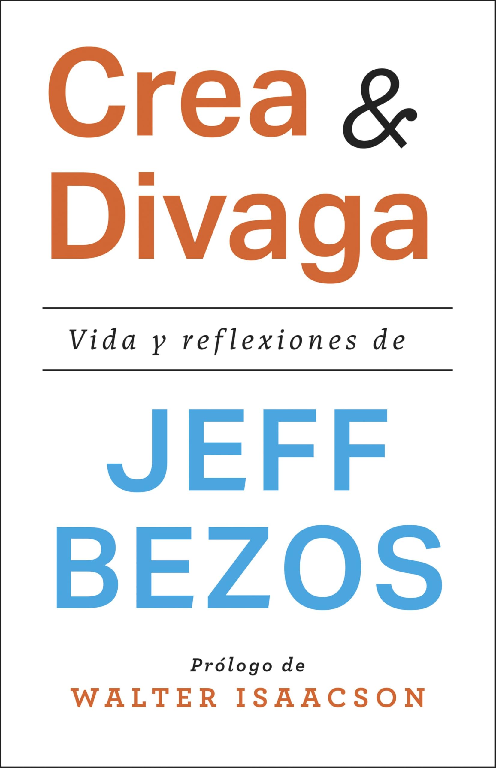 Libro: Crea y divaga: Vida y reflexiones de Jeff Bezos