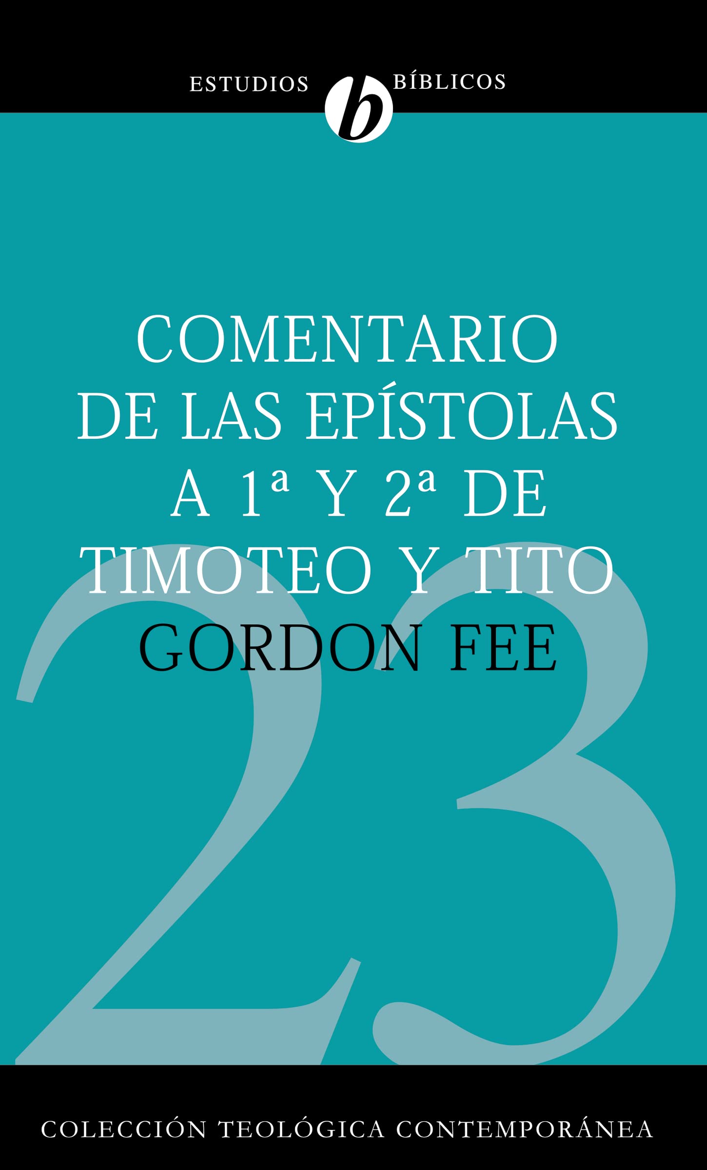 Libro: Comentario de las Epístolas 1 y 2 de Timoteo y Tito (Colección Teológica Contemporánea) (Spanish Edition)