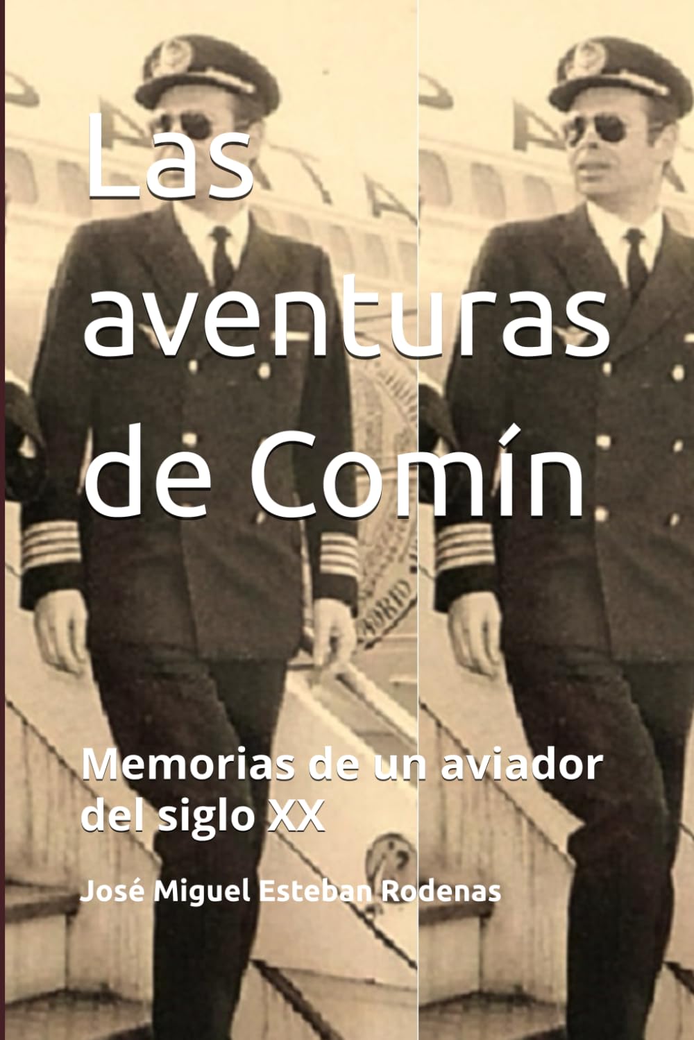 Libro: Las aventuras de Comín: Memorias de un aviador del siglo XX (Spanish Edition)