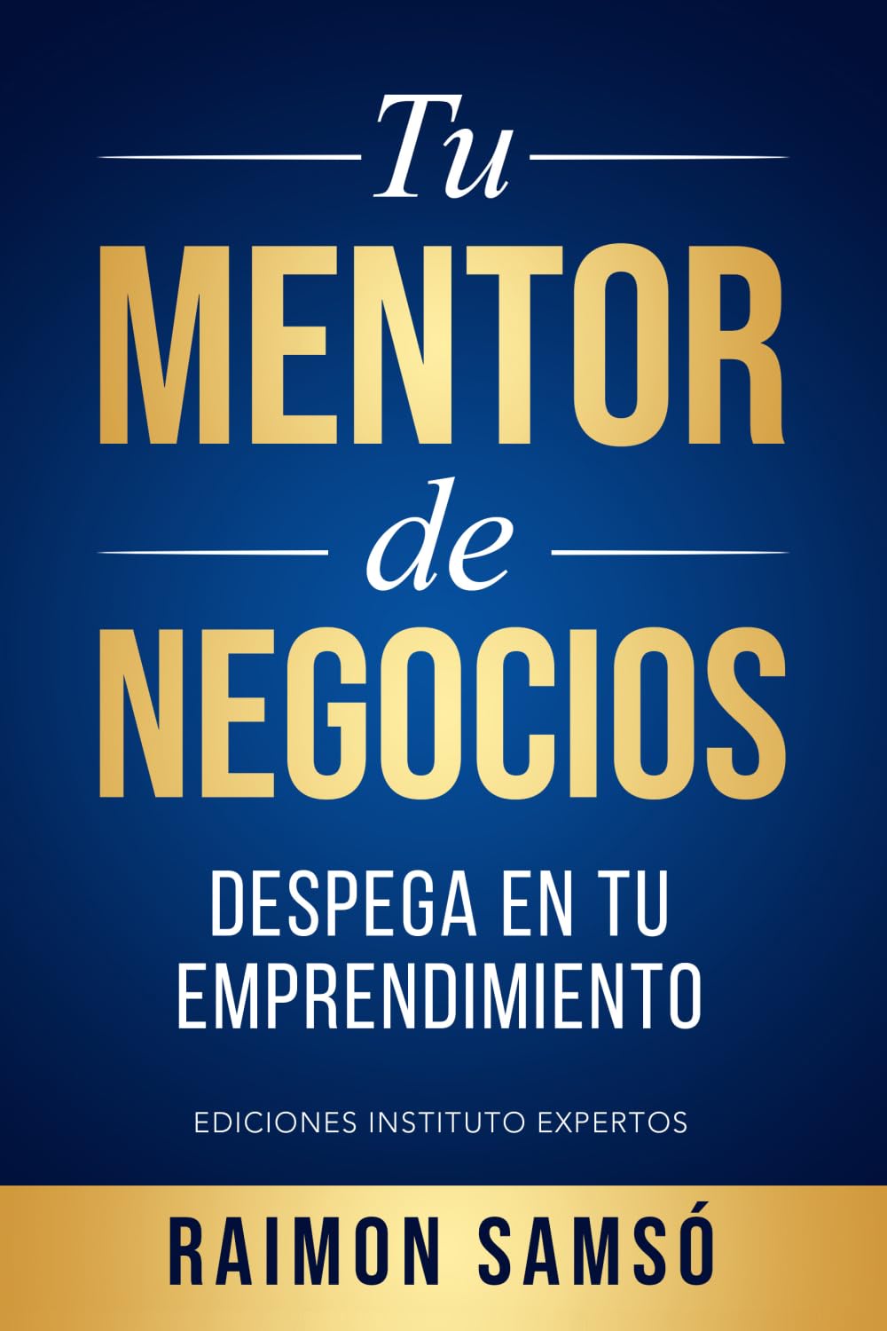 Libro: Tu Mentor de Negocios: Despega en tu Emprendimiento (Libertad Financiera)