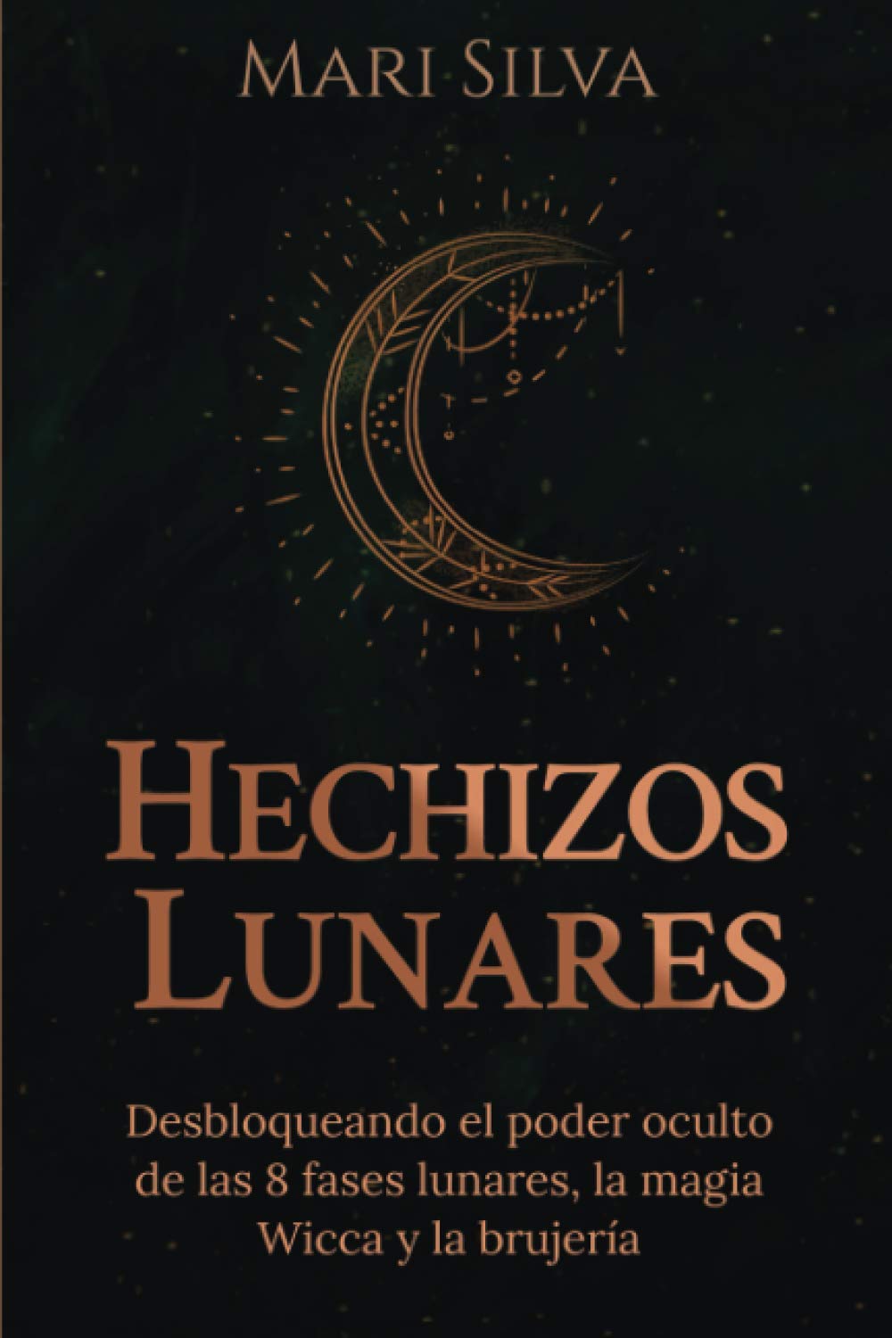 Libro: Hechizos lunares: Desbloqueando el poder oculto de las 8 fases lunares, la magia Wicca y la brujería (Hechizos Mágicos)