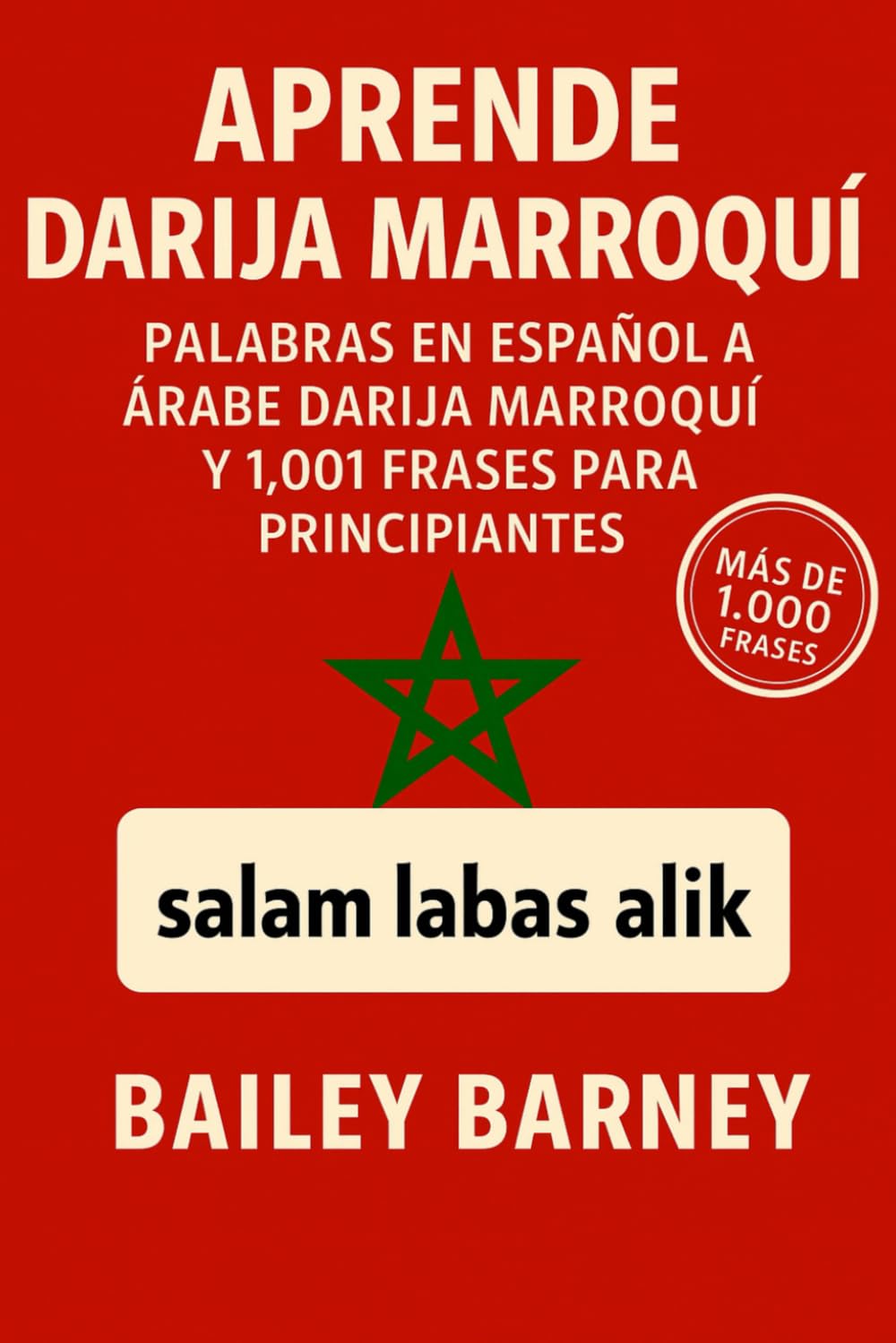 Aprende Darija Marroquí: Palabras en Español a Árabe Darija Marroquí y 1,001 Frases para Principiantes