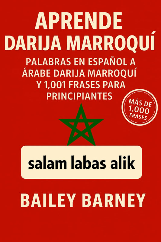 Aprende Darija Marroquí: Palabras en Español a Árabe Darija Marroquí y 1,001 Frases para Principiantes