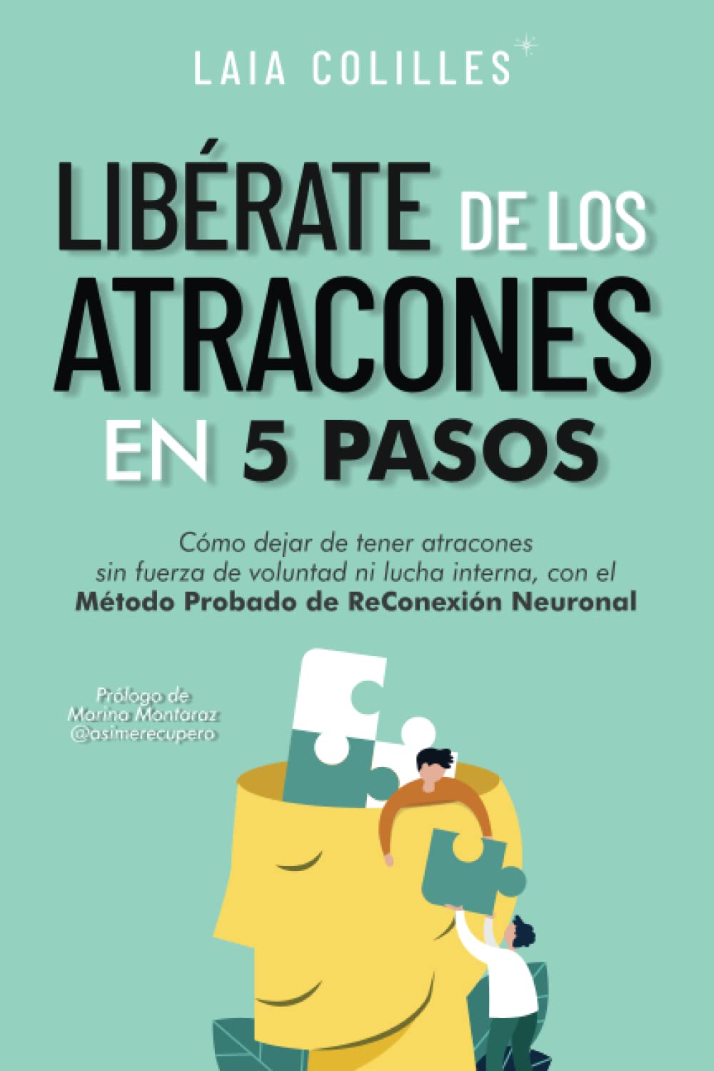 Libro: Libérate de los atracones en 5 pasos: cómo dejar de tener atracones sin fuerza de voluntad ni lucha interna, con el método probado de reconexión neuronal (Saga ReConexión)