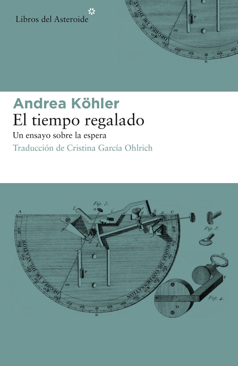 Libro: El tiempo regalado: Un ensayo sobre la espera: 193 (Libros del Asteroide)