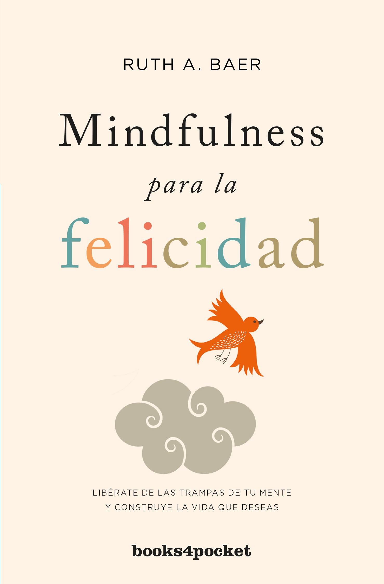 Libro: MINDFULNESS PARA LA FELICIDAD: Libérate de las trampas de tu mente y construye la vida que deseas (Spanish Edition)