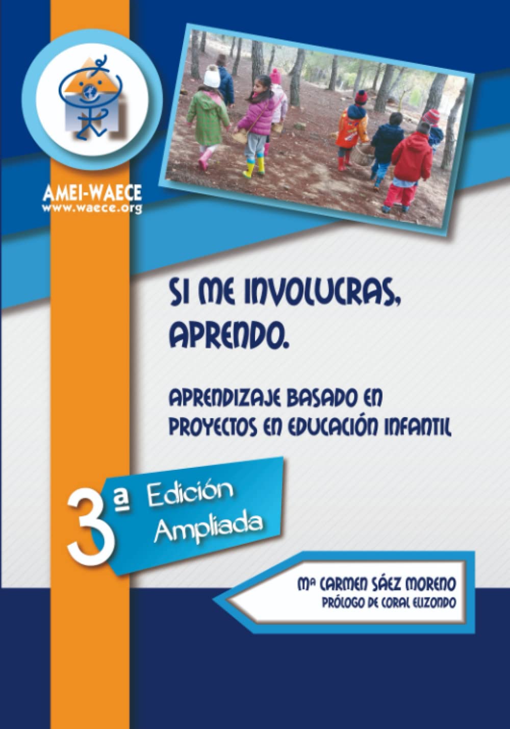 Libro: Si me involucras, aprendo: Aprendizaje basado en Proyectos en Educación Infantil. 3ª Edición Ampliada (Biblioteca AMEI-WAECE) (Spanish Edition)