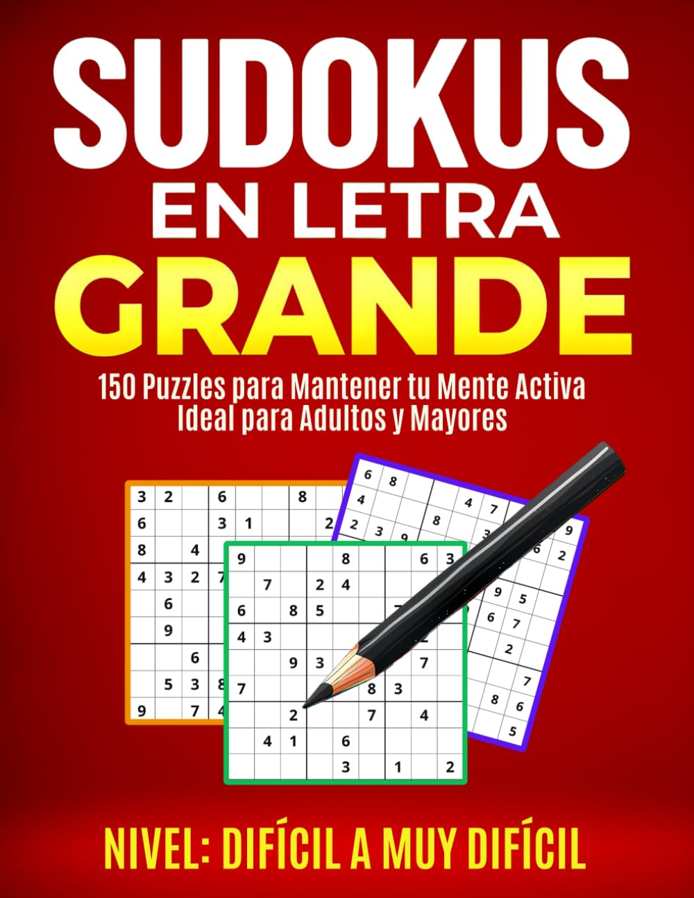 Libro: SUDOKUS EN LETRA GRANDE: NIVEL DIFÍCIL A MUY DIFÍCIL: 150 Puzzles Para Mantener Tu Mente Activa | Ideal Para Adultos y Mayores