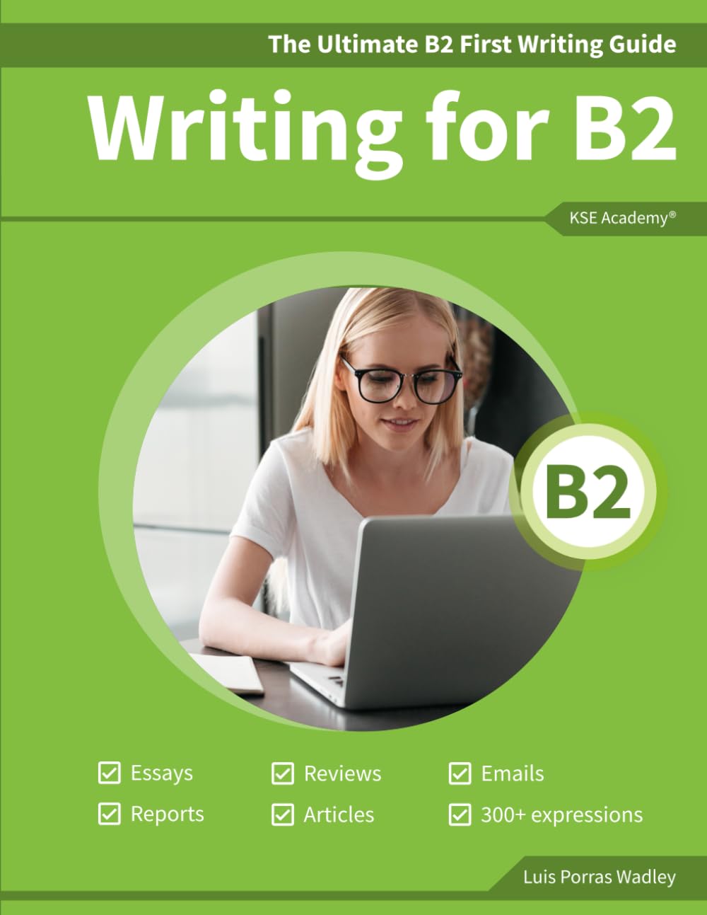 Libro: The Ultimate B2 First Writing Guide: 15 B2 Writing Sample Tasks and 300+ Useful Expressions: 2 (Guías de Writing para Exámenes de Cambridge)
