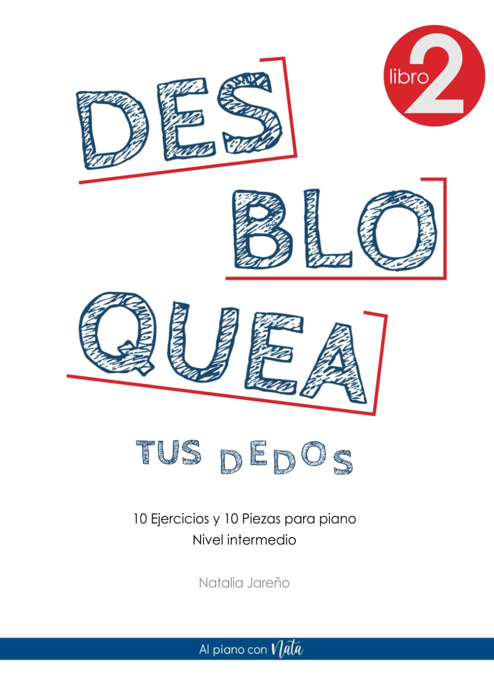 Libro: Desbloquea tus dedos 2: 10 ejercicios y 10 piezas para piano - Nivel Intermedio (Spanish Edition)