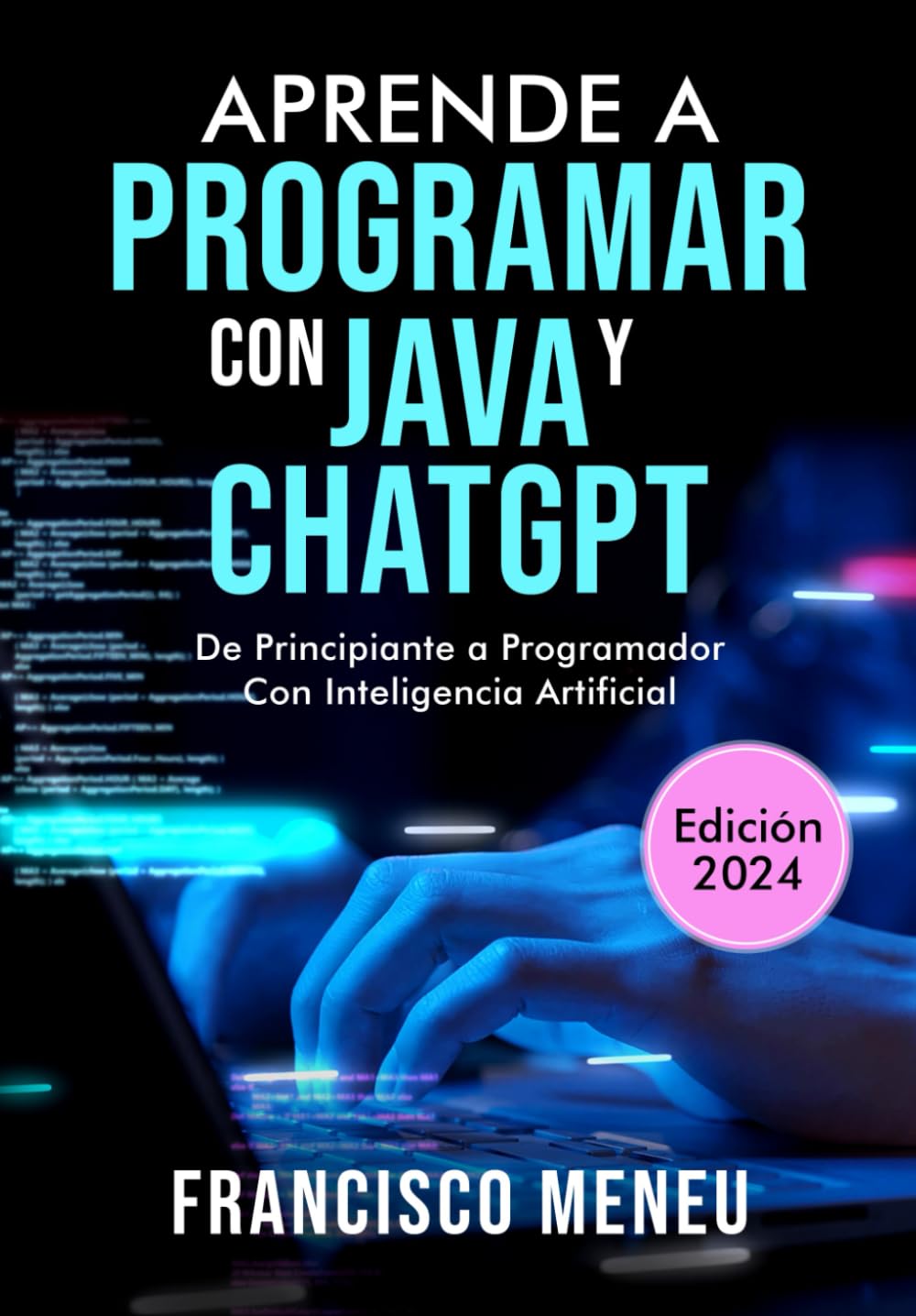 Libro: Aprende a programar con Java y ChatGPT: Descubre todo lo que la Inteligencia Artificial es capaz de hacer en programación. Con ejercicios resueltos (Spanish Edition)