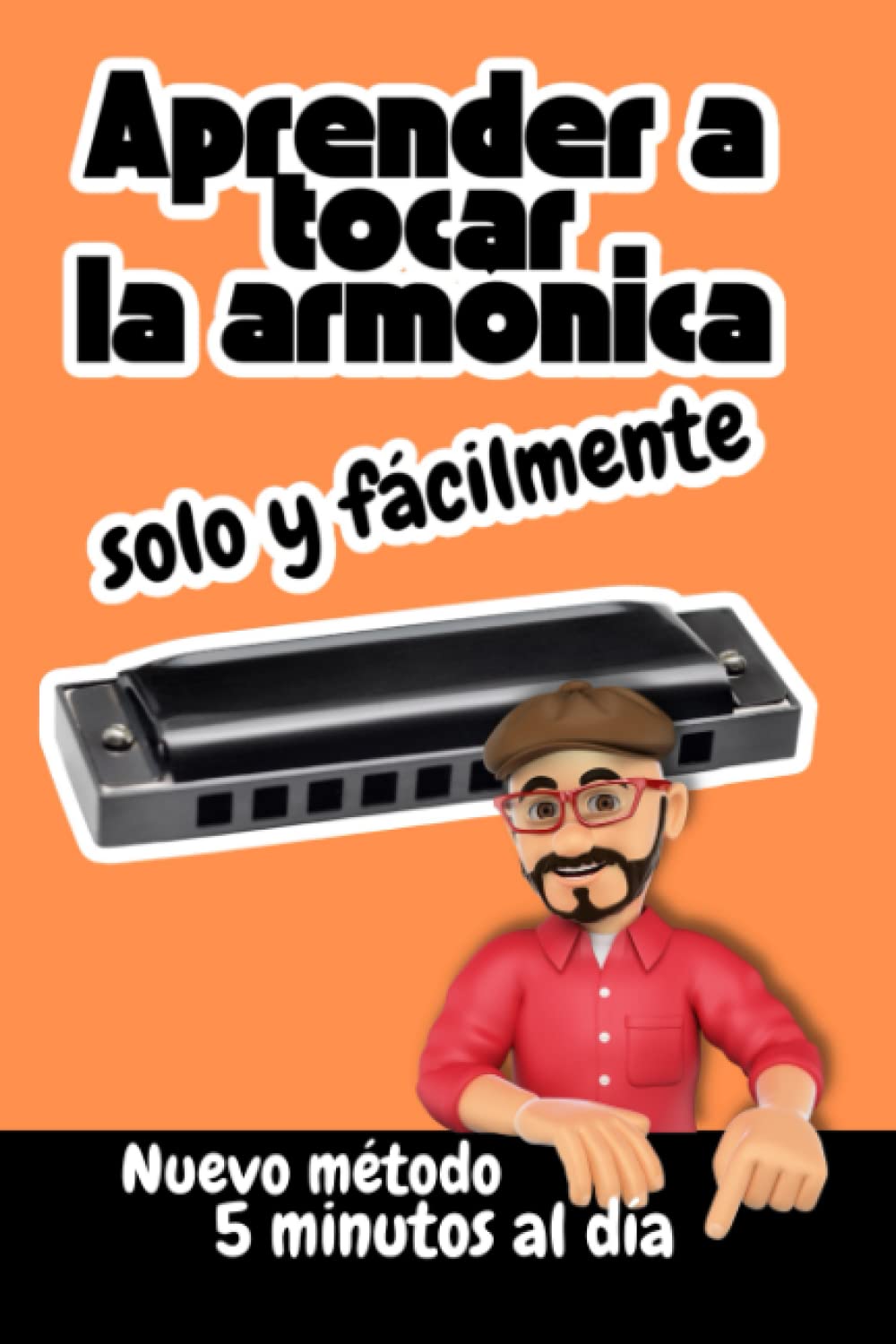 Libro: Aprender a tocar la armónica solo y fácilmente | Nuevo método: 5 minutos al día: Para adultos o niños con una armónica diatónica DO