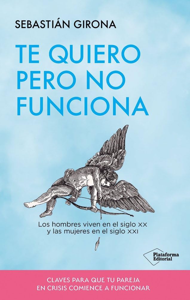 Libro: Te quiero pero no funciona: Los hombres viven en el siglo XX y las mujeres en el siglo XXI