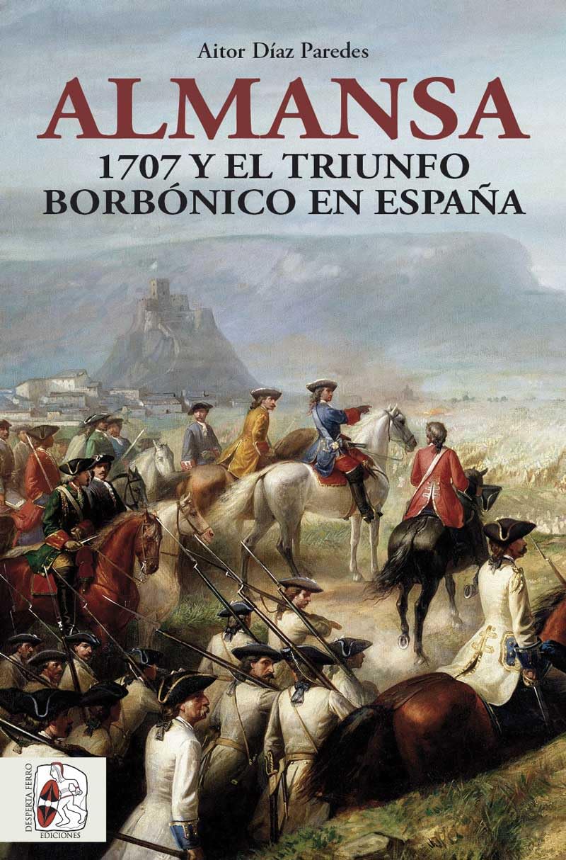 Libro: Almansa: 1707 y el triunfo borbónico en España