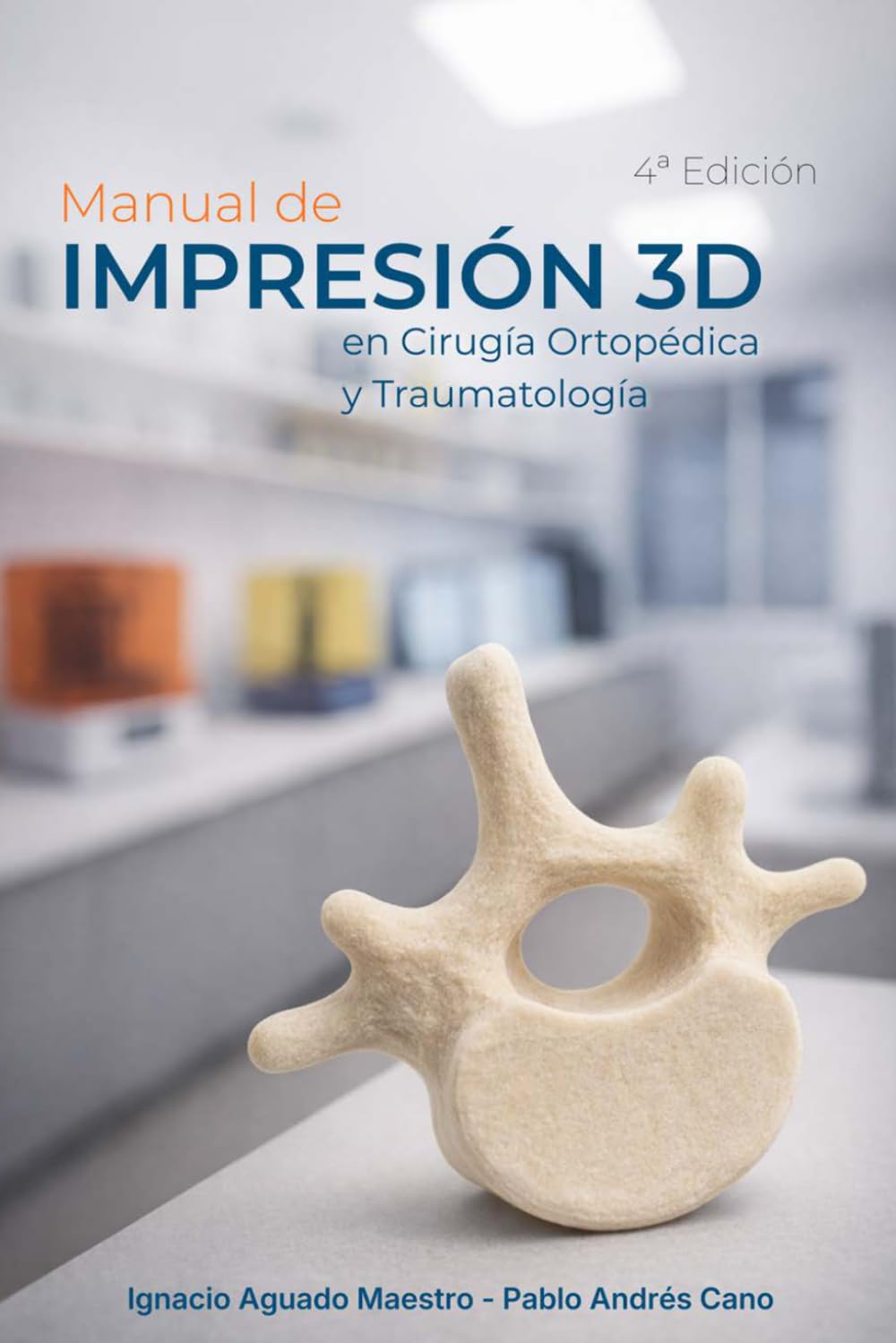 Manual de Impresión 3D en Cirugía Ortopédica y Traumatología: 4a Edición