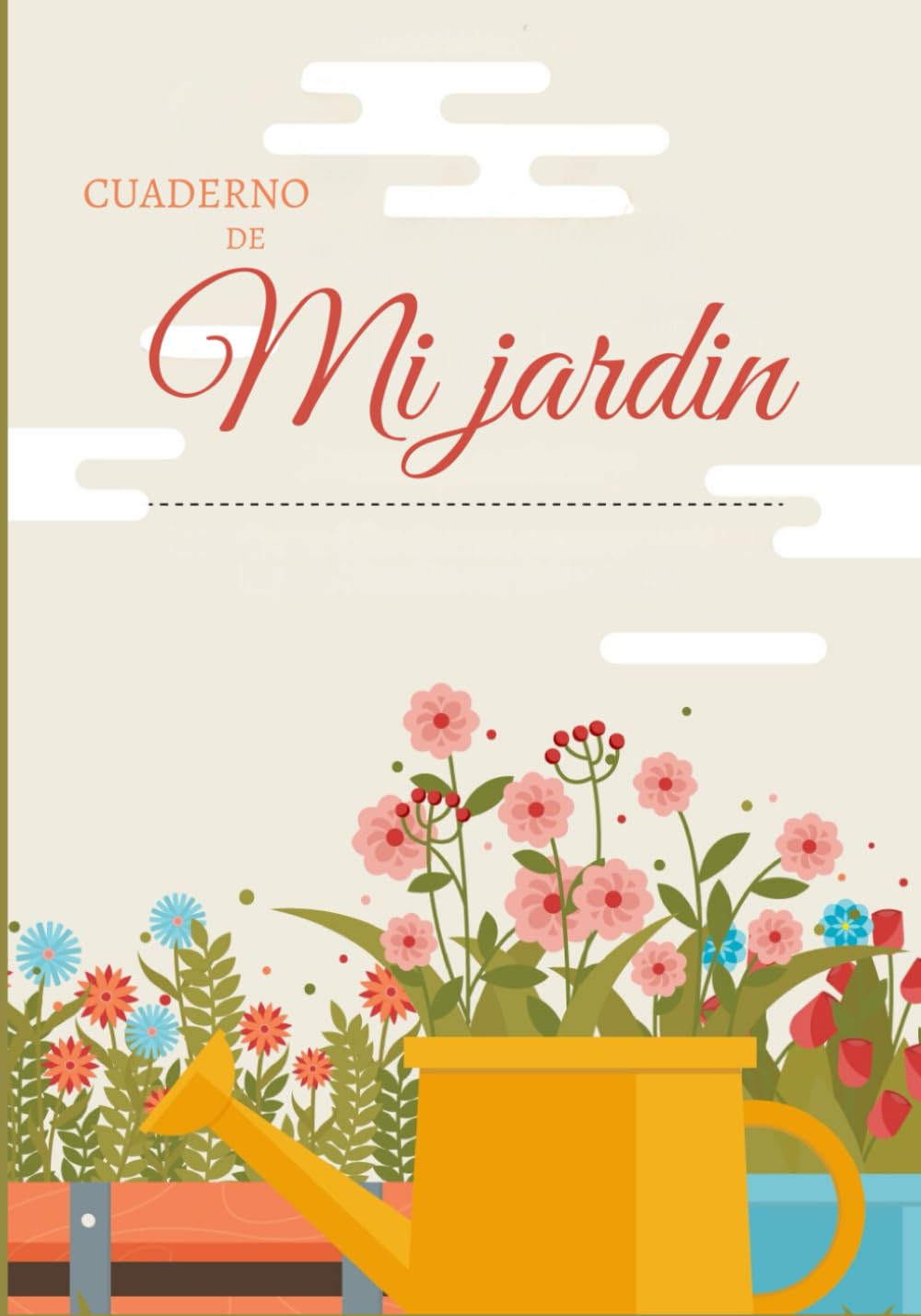 Libro: Cuaderno de mi jardin: Cuaderno de Cuidado de Plantas: Guía Completa para el Mantenimiento de Plantas de Interior y Jardín/Diario de Jardinería, ... para Principiantes (Spanish Edition)