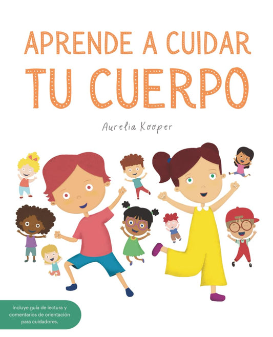 Aprende A Cuidar Tu Cuerpo.: Prevención del Abuso Sexual Infantil.