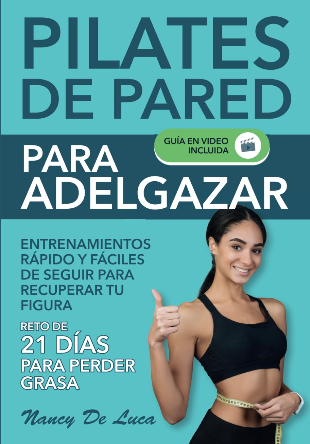 Libro: Pilates de Pared para Adelgazar (Guía en Video Incluida): Entrenamientos Rápidos y Fáciles de Seguir para Recuperar Tu Figura. Reto de 21 Días para Perder Grasa (Spanish Edition)