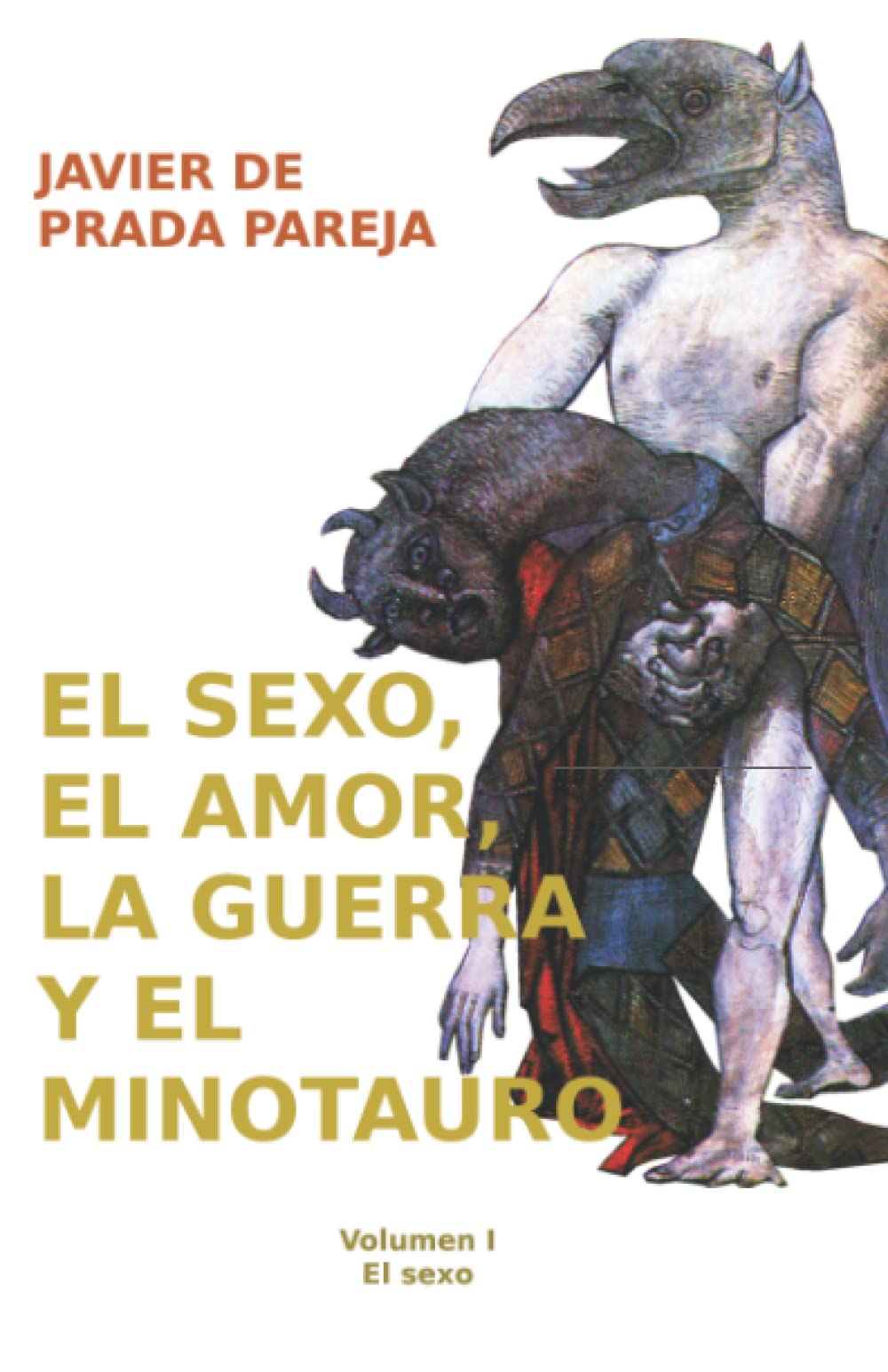Libro: El sexo, el amor, la guerra y el minotauro: Volumen I. El sexo. (Eros y logos en la obra de madurez de Picasso)