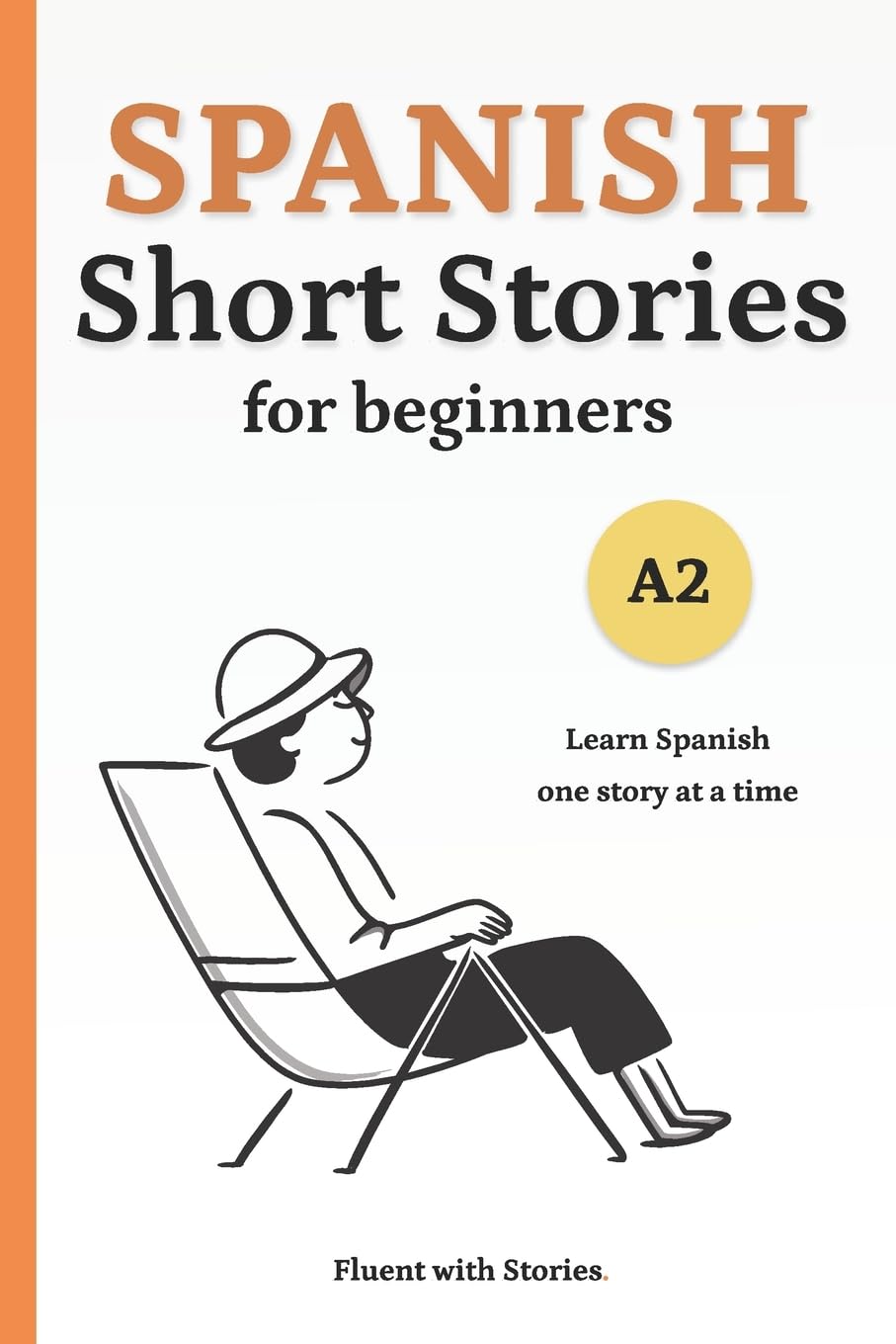 Libro: Spanish Short Stories for Beginners (A2): Learn Spanish Naturally with 10 Easy Narratives and English Translations to Build Vocabulary and Reading Confidence