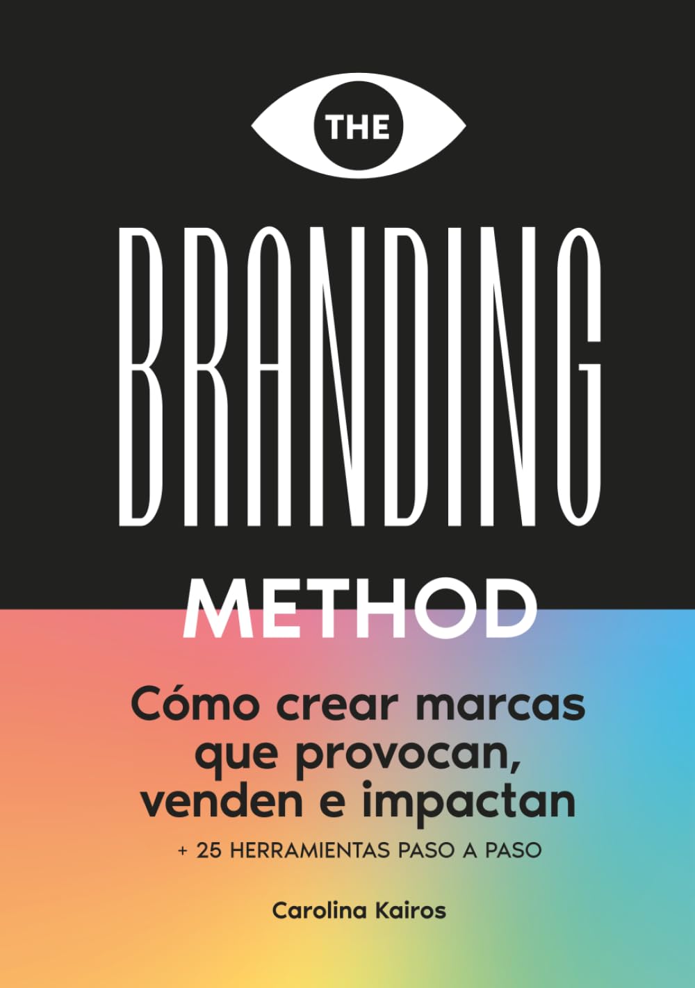 Libro: THE BRANDING METHOD: cómo crear marcas que provocan, venden e impactan: Una guía paso a paso con más de 25 herramientas prácticas (Spanish Edition)