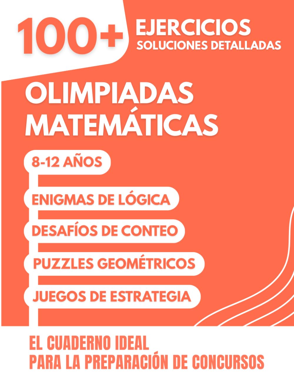 Libro: Olimpiadas Matemáticas: 100+ Ejercicios Divertidos con Soluciones Detalladas para 8-12 años | El Cuaderno Ideal para la Preparación de Concursos y ... (Primaria y ESO) (Spanish Edition)