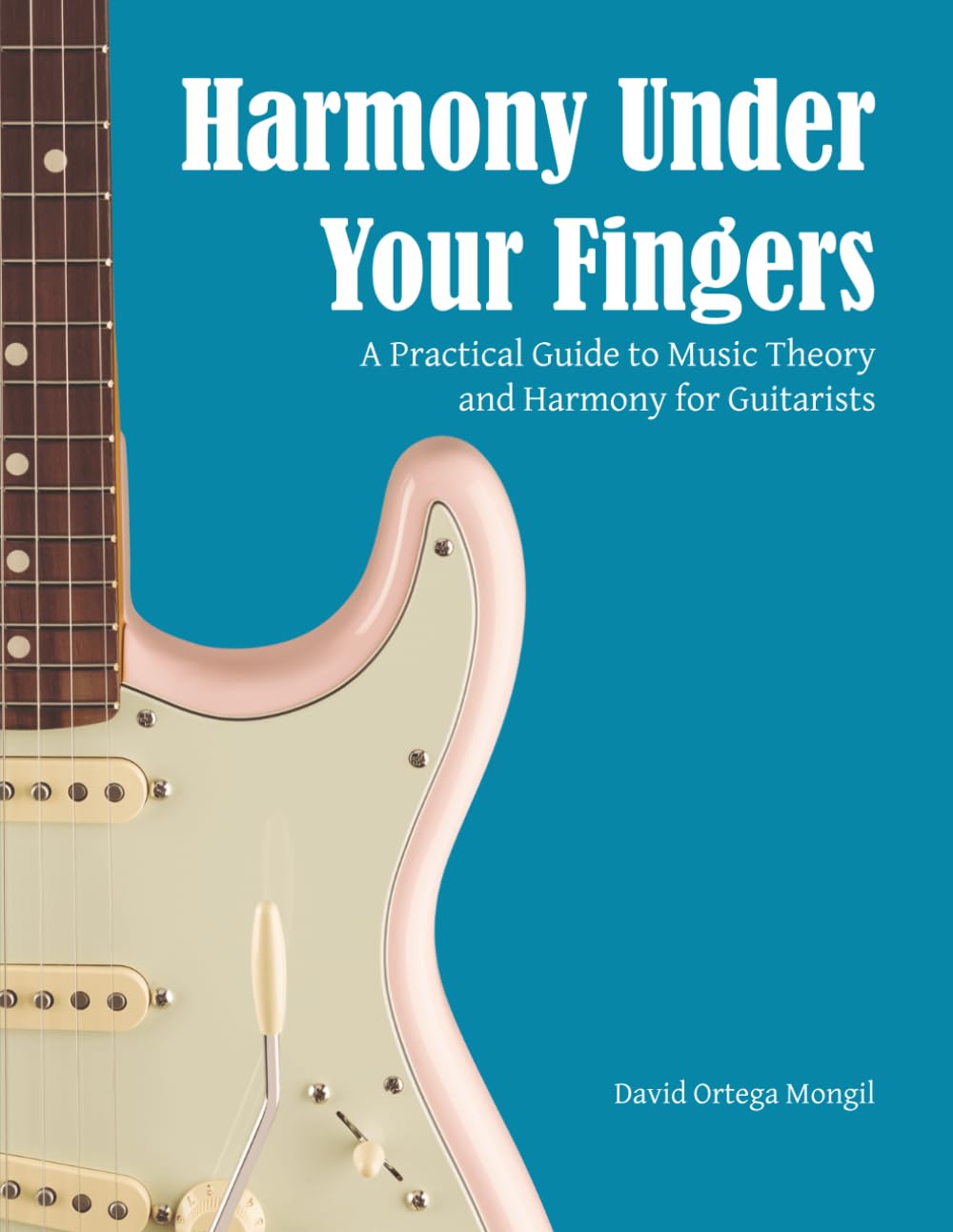 Libro: Harmony Under Your Fingers: A Practical Guide to Music Theory and Harmony for Guitarists