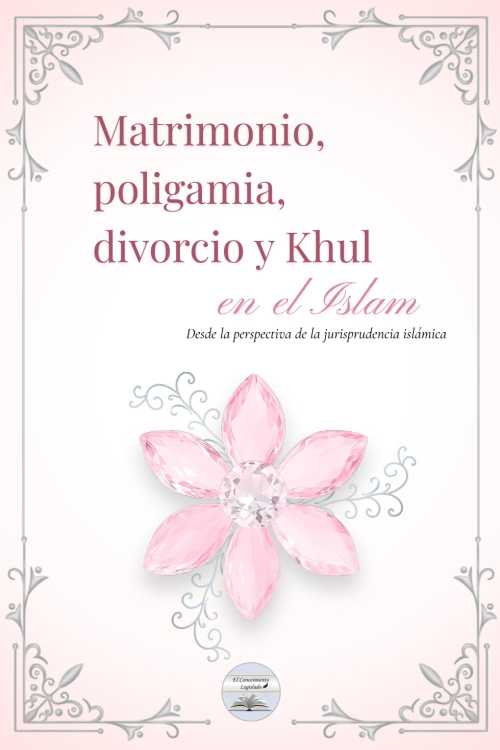 Libro: Matrimonio, poligamia, divorcio y Khul en el ISLAM: Desde una perspectiva de jurisprudencia islámica (Spanish Edition)