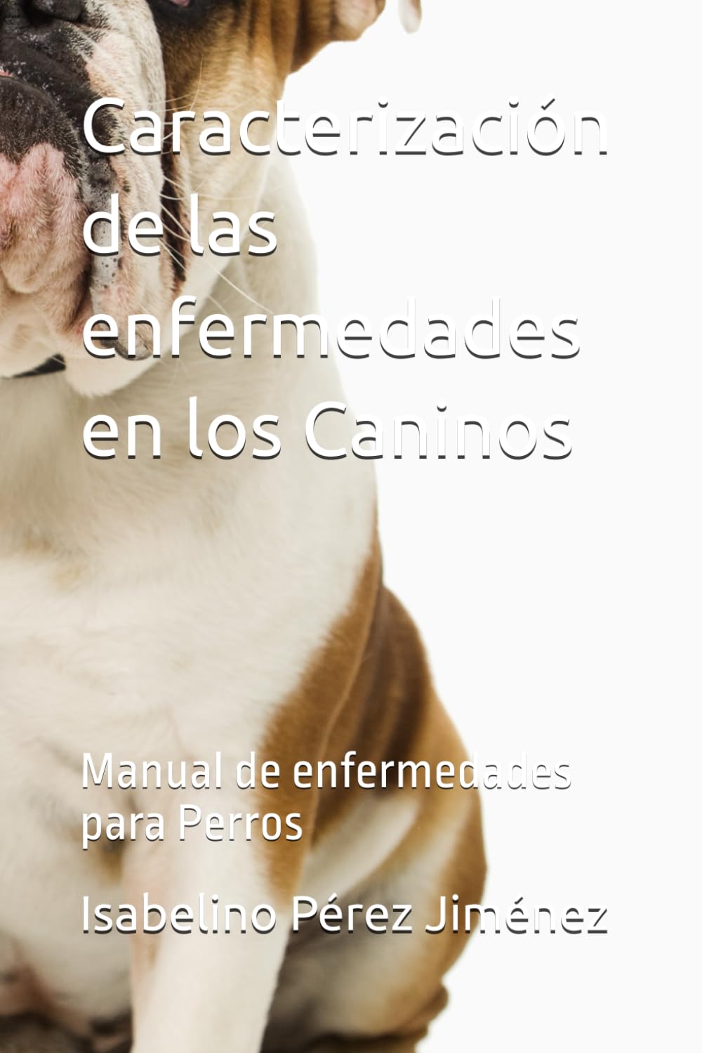 Libro: Caracterización de las enfermedades en los Caninos: Manual de enfermedades para Perros