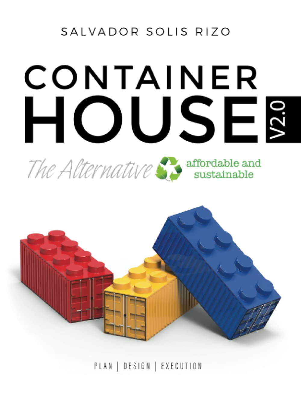 Libro: Container House V2.0 - The Affordable and Sustainable Alternative: Plan | Design | Execution