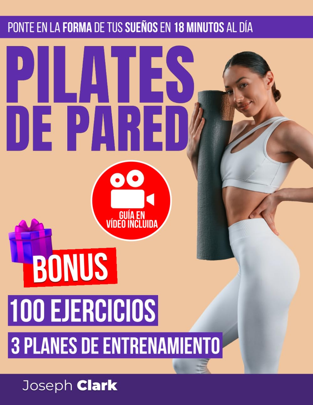 Libro: Pilates de Pared: 100 Ejercicios Ilustrados con Fotos y Vídeos para Eliminar la Celulitis, Perder Grasa Corporal y Conseguir la Forma de tus Sueños en 18 Minutos al Día|Guía en Vídeo: Entrena Conmigo